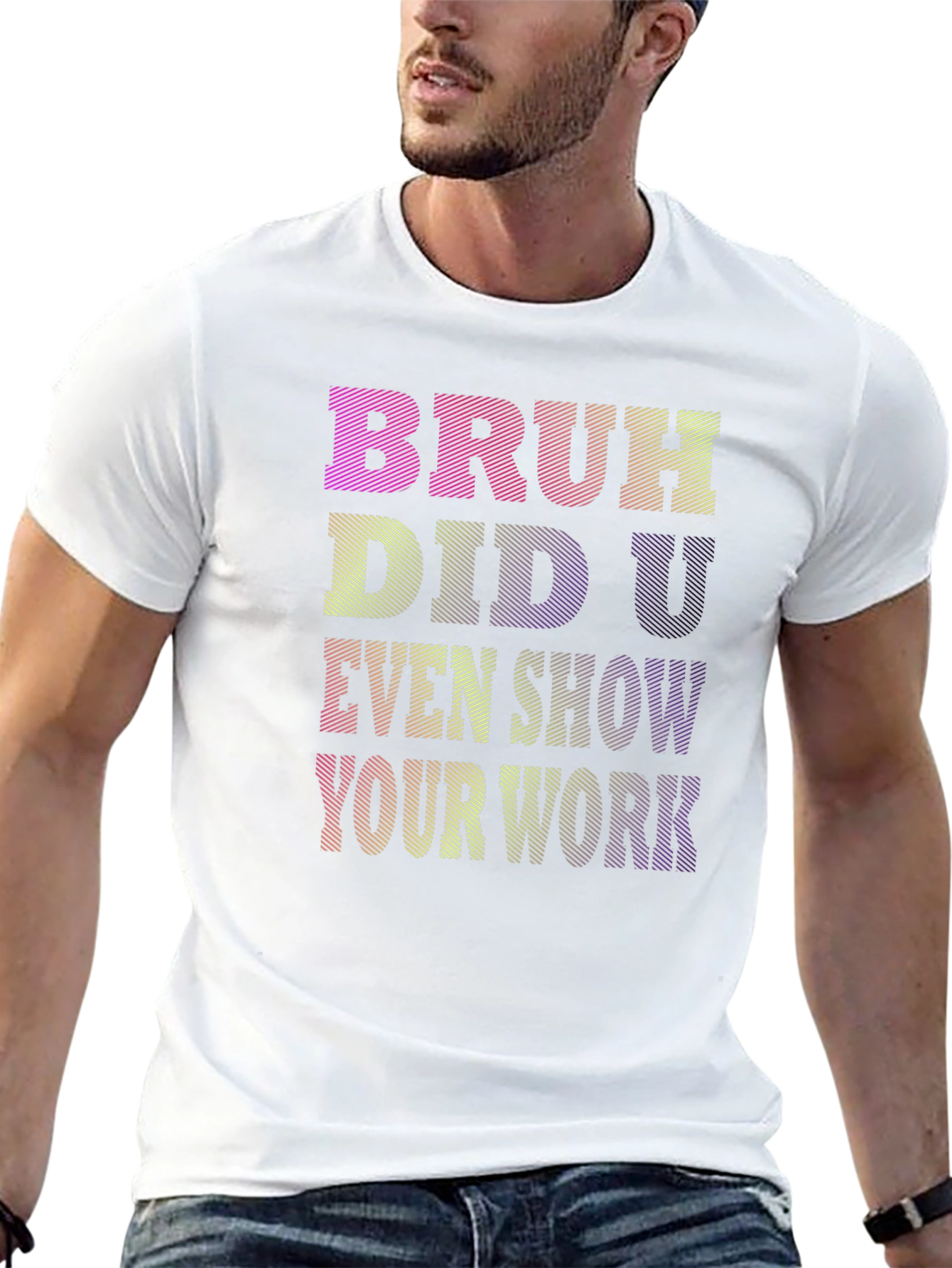 Bruh Did U Even Show Your Work T-Shirt
