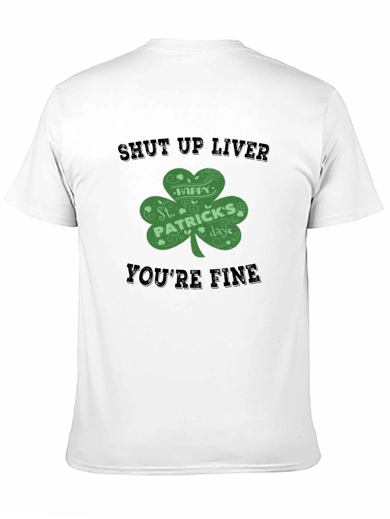St. Patricks Day Shut Up Liver T-Shirt