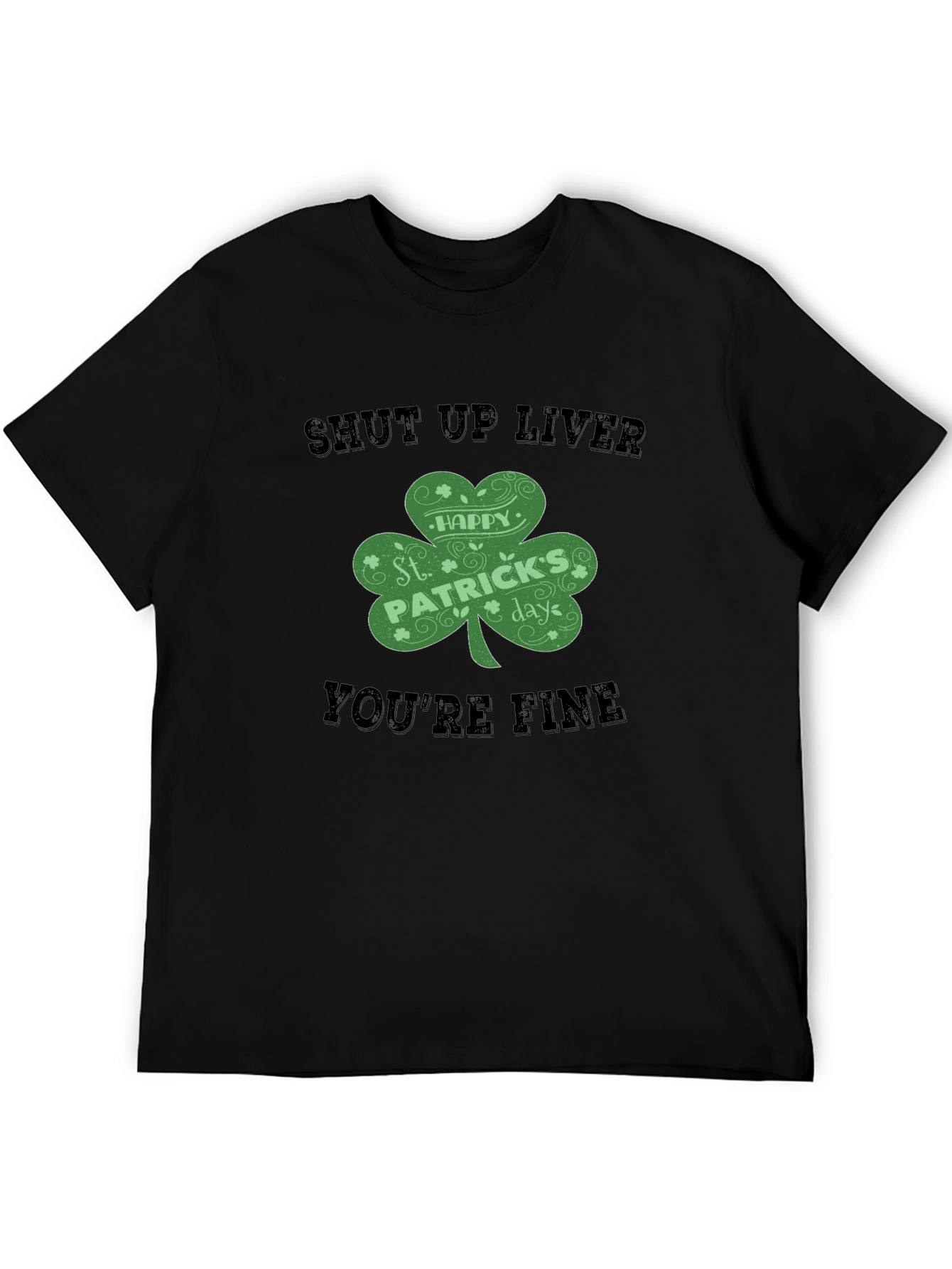 St. Patricks Day Shut Up Liver T-Shirt