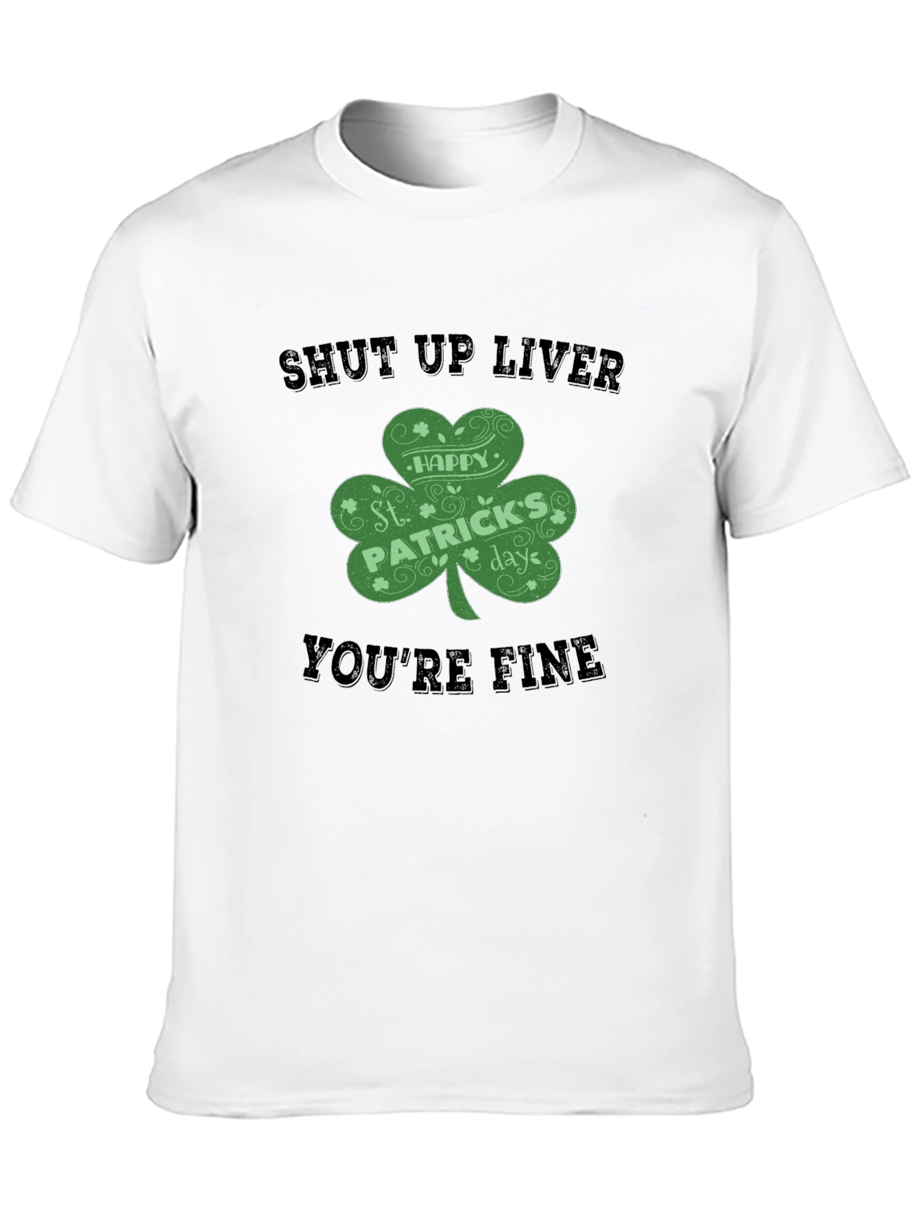 St. Patricks Day Shut Up Liver T-Shirt