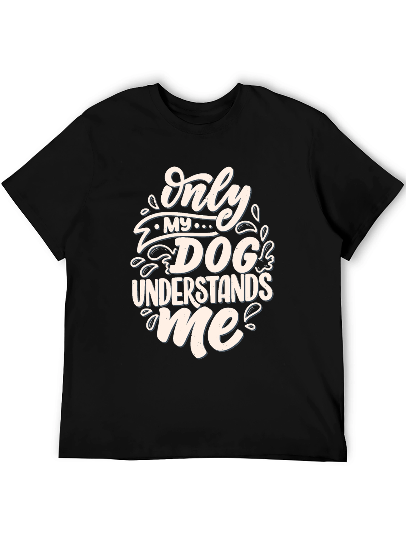 Dog Lover T-Shirt: Only My Dog Understands Me