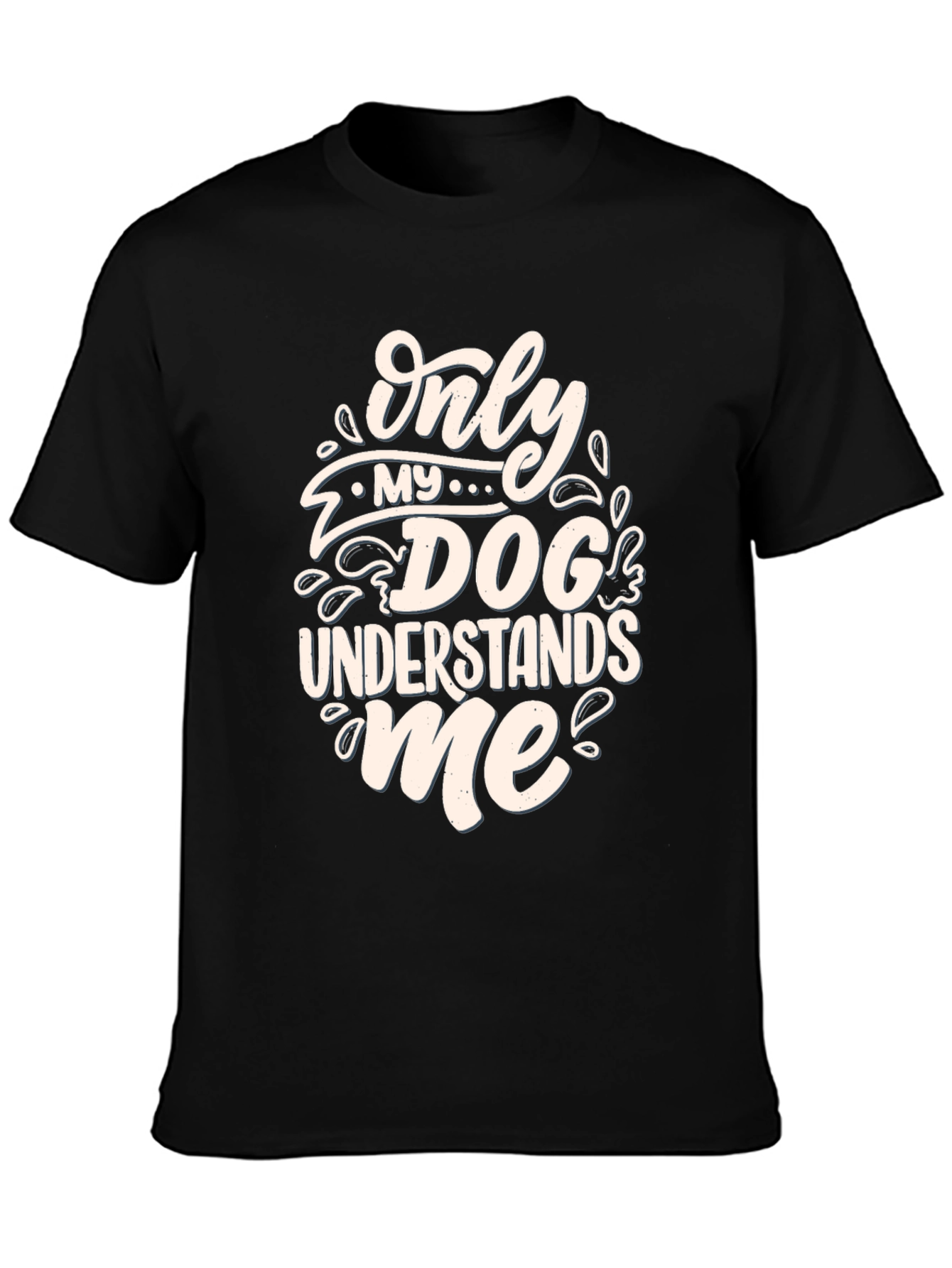 Dog Lover T-Shirt: Only My Dog Understands Me