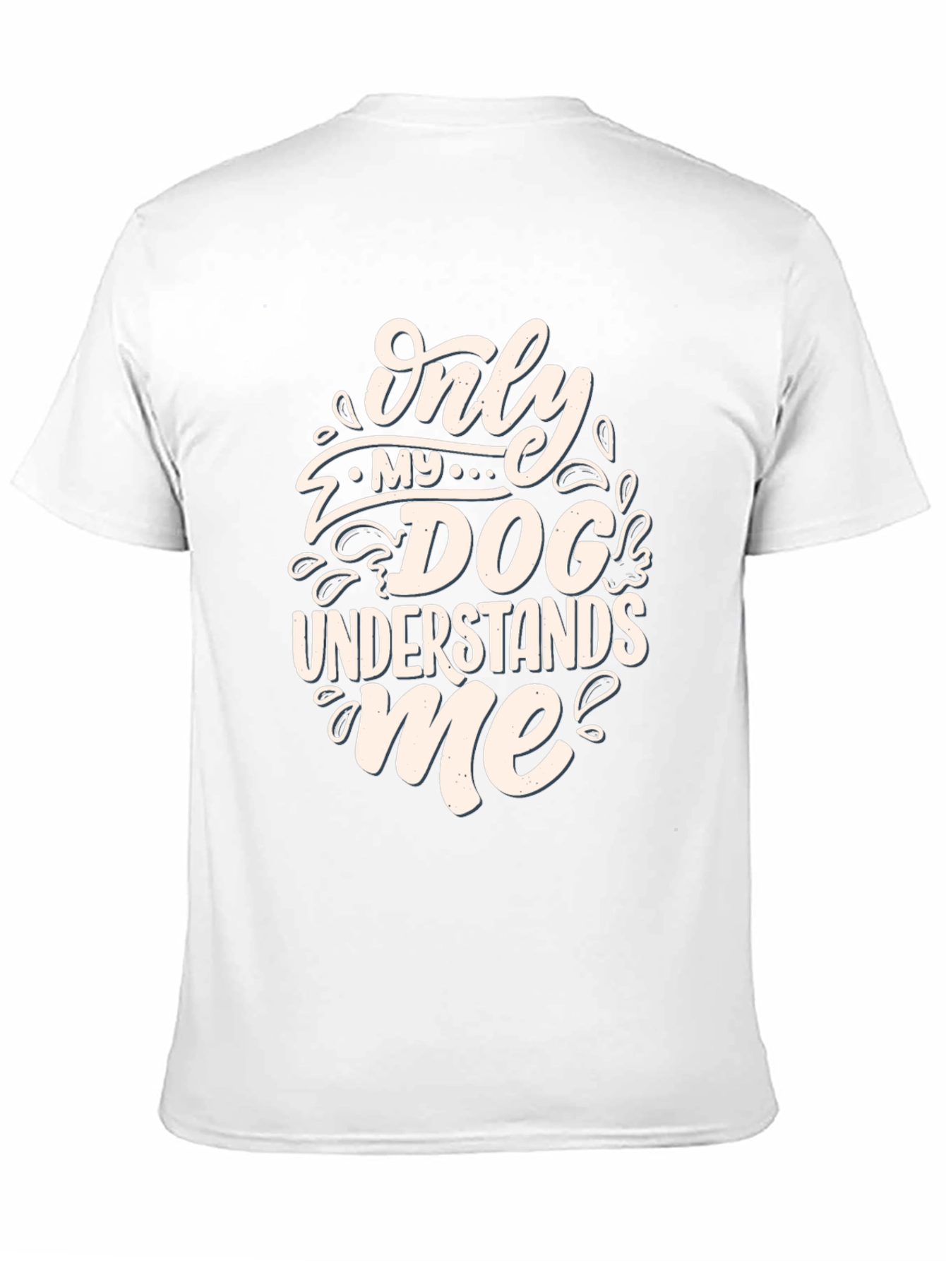 Dog Lover T-Shirt: Only My Dog Understands Me