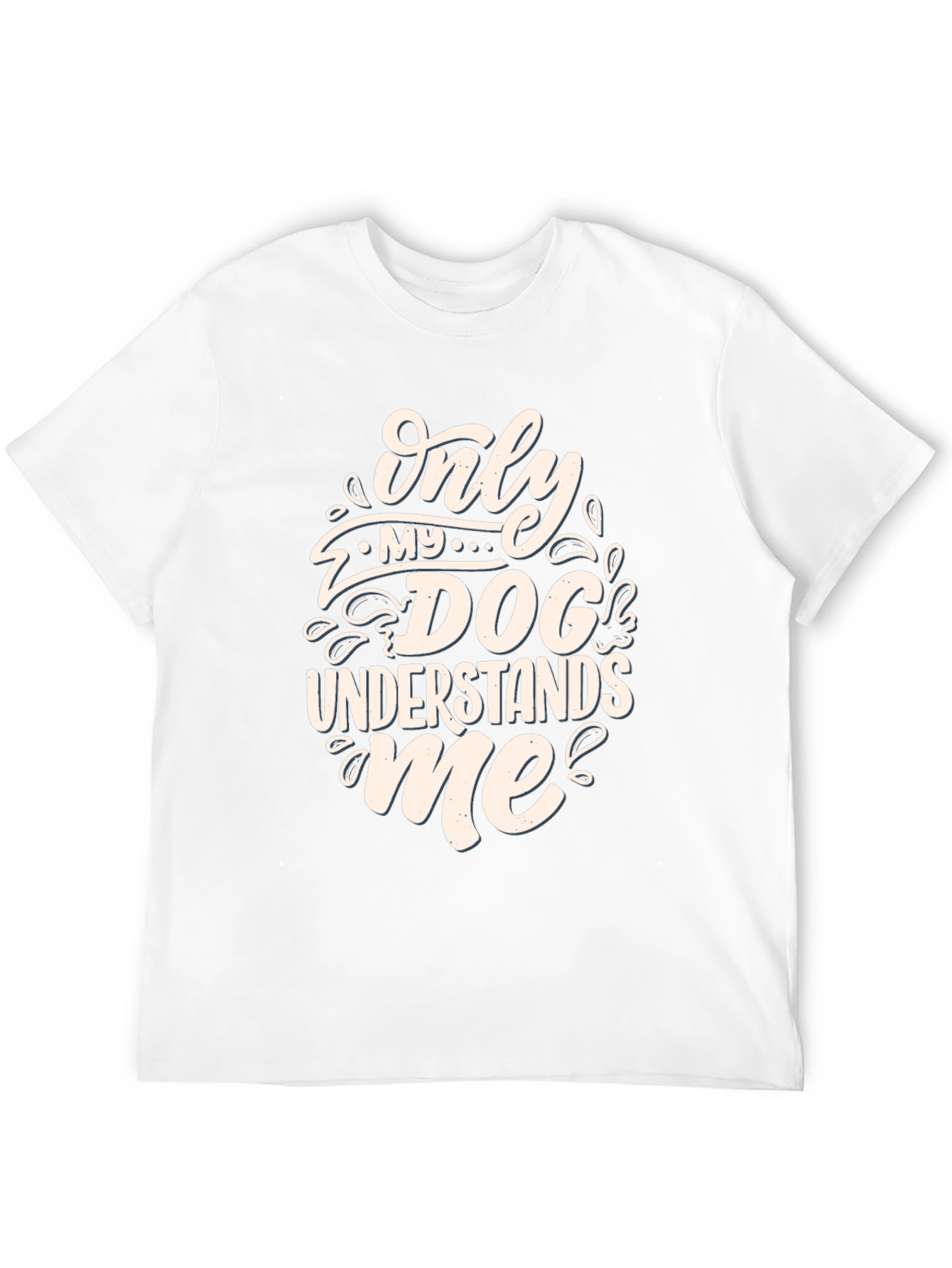 Dog Lover T-Shirt: Only My Dog Understands Me