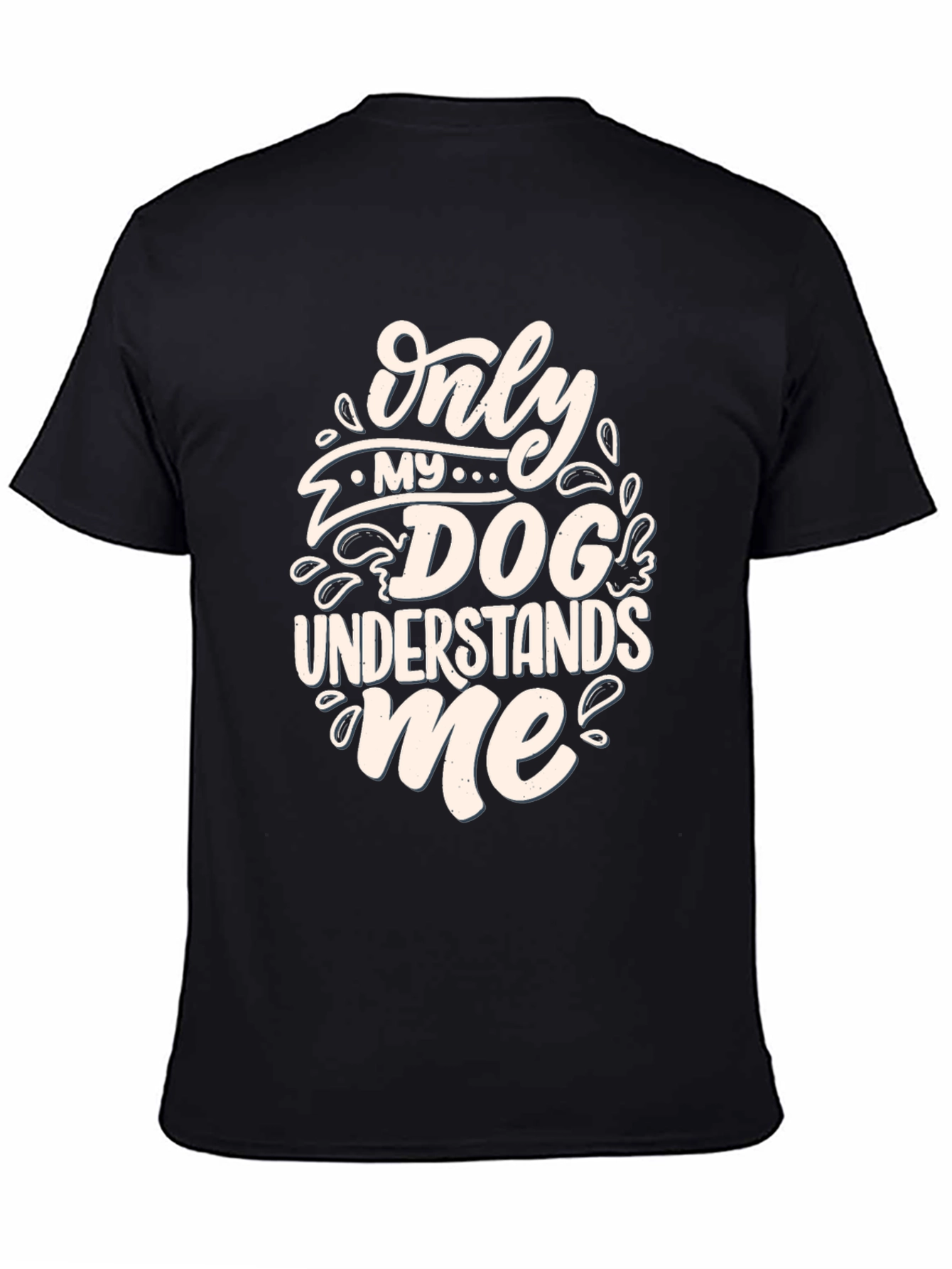 Dog Lover T-Shirt: Only My Dog Understands Me