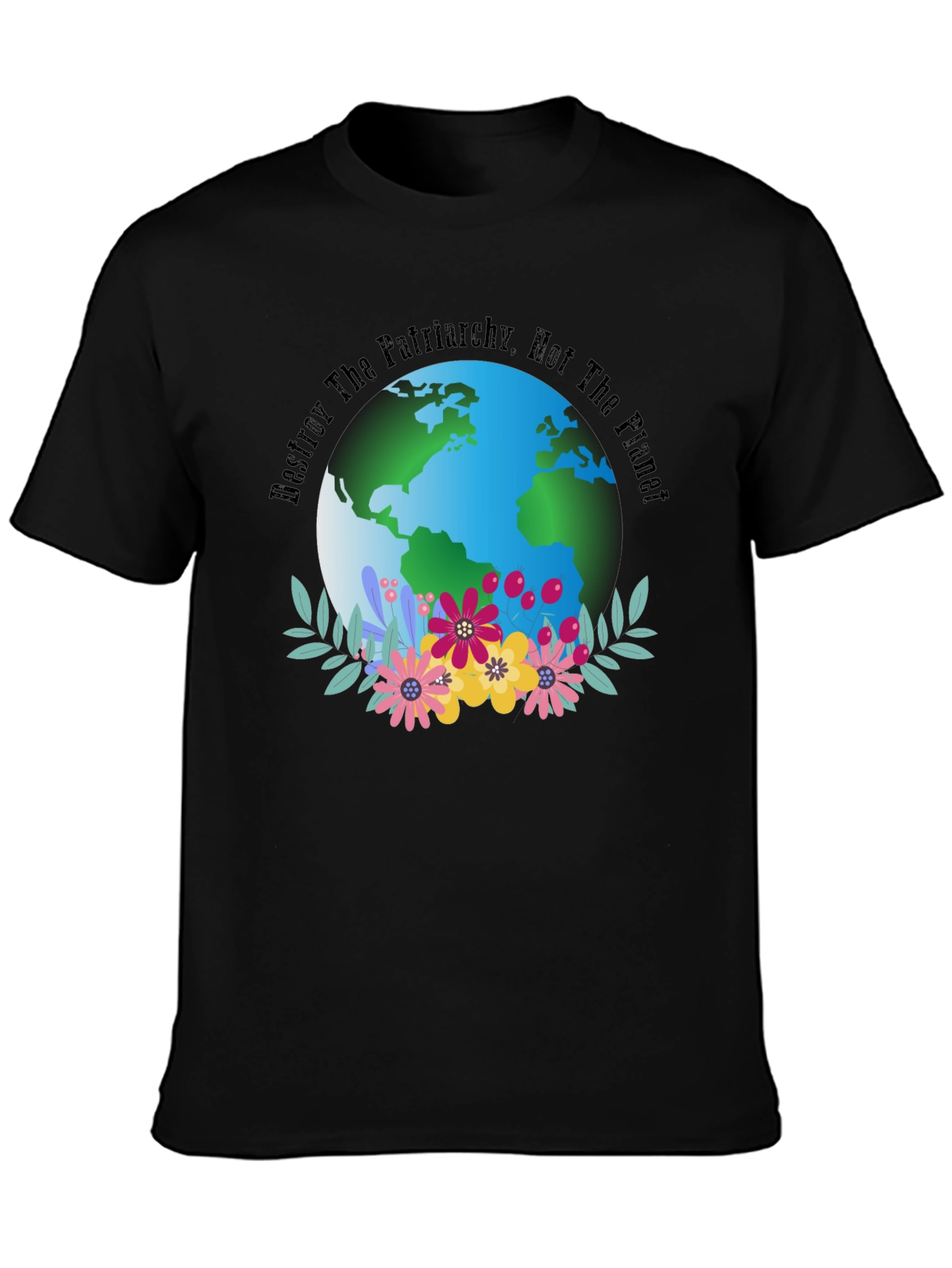 Eco Feminist T-Shirt: Destroy Patriarchy Not The Planet