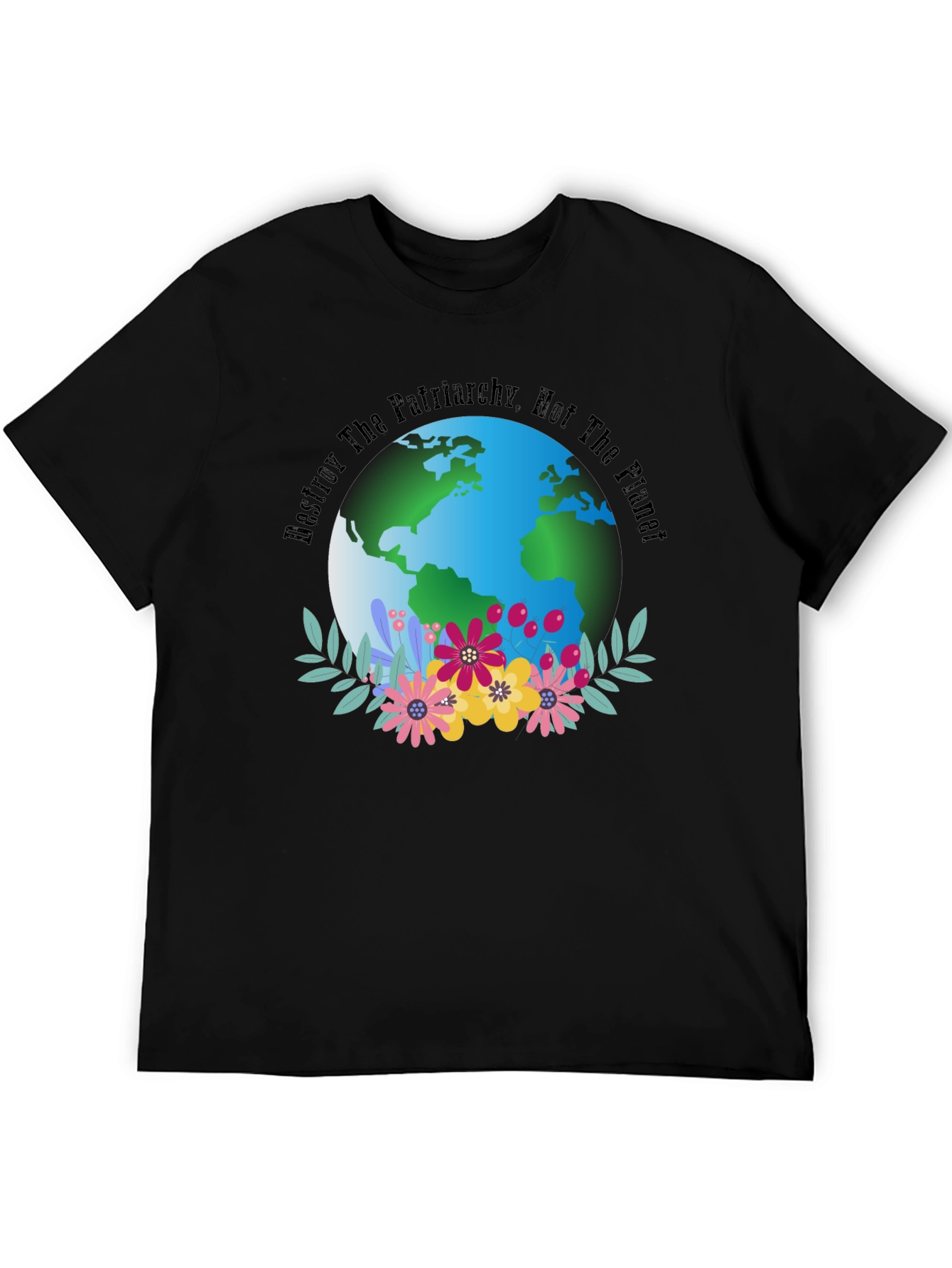 Eco Feminist T-Shirt: Destroy Patriarchy Not The Planet