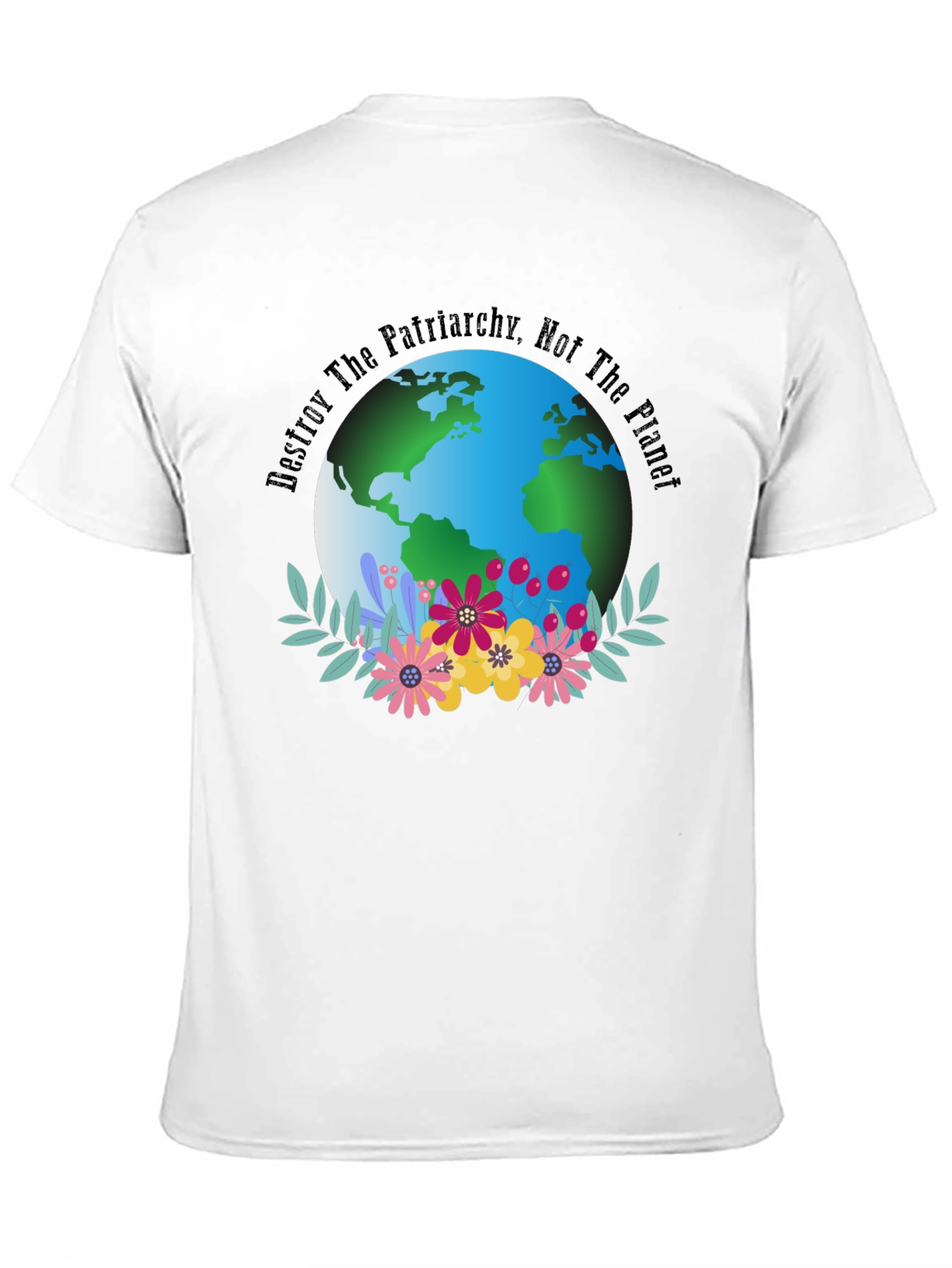Eco Feminist T-Shirt: Destroy Patriarchy Not The Planet