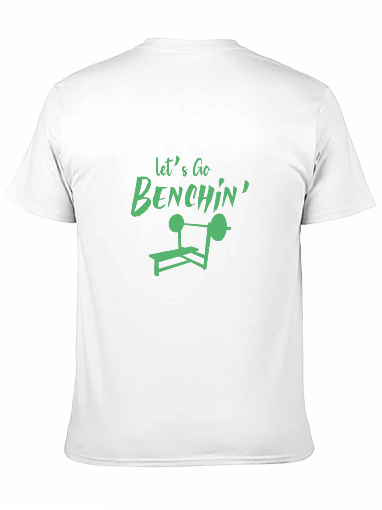 Lets Go Benchin T-Shirt - Gym Workout Tee