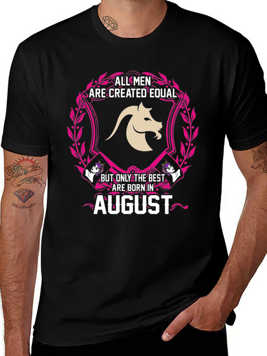 August Birthday T-Shirt: All Men Are Created Equal