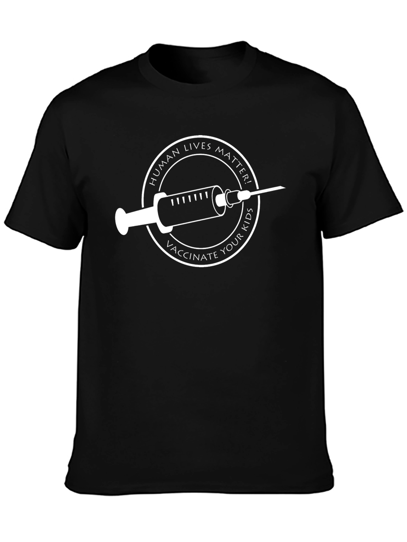 Human Lives Matter Vaccinate Your Kids Black T-Shirt