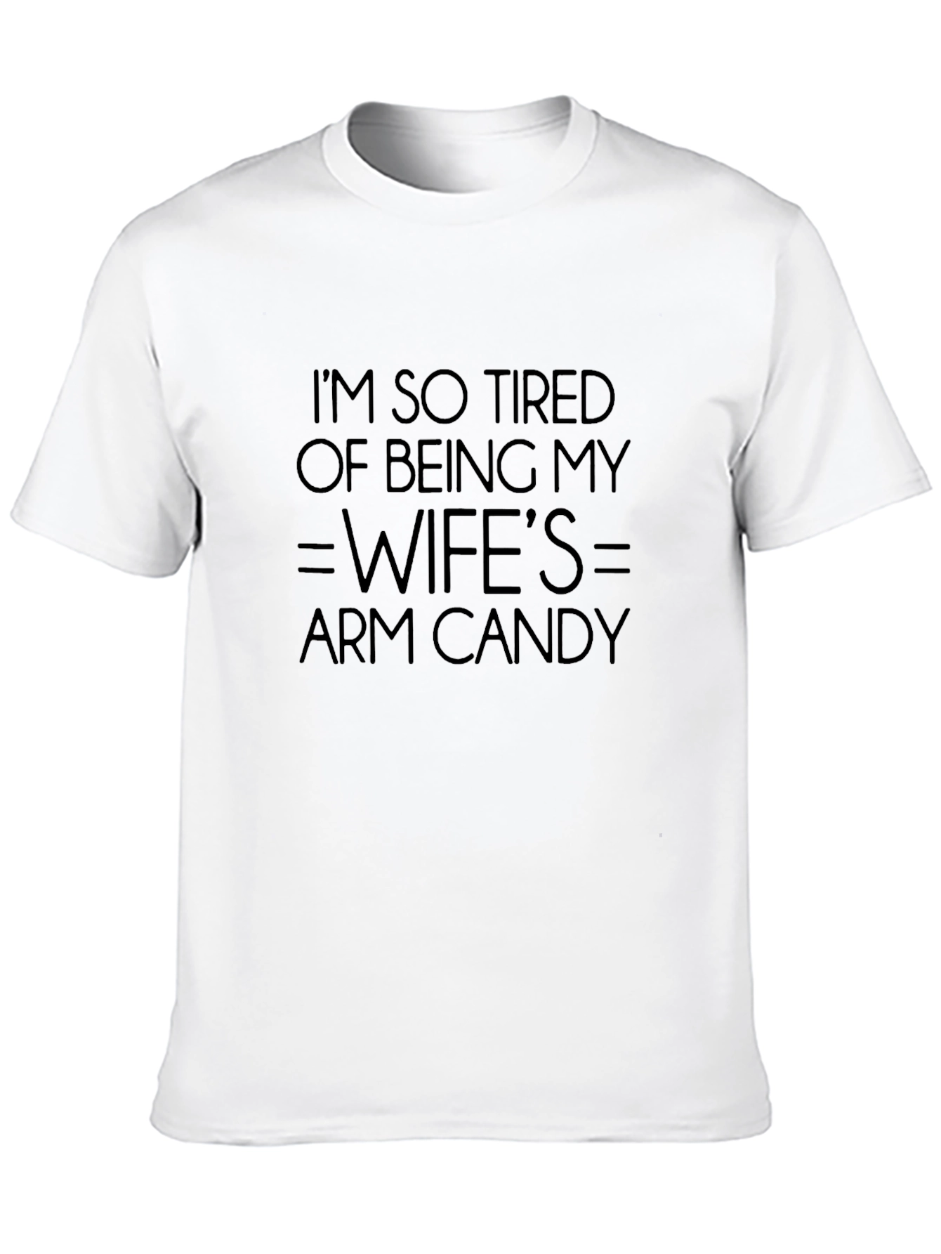 Humorous Mens Wifes Arm Candy Graphic Tee