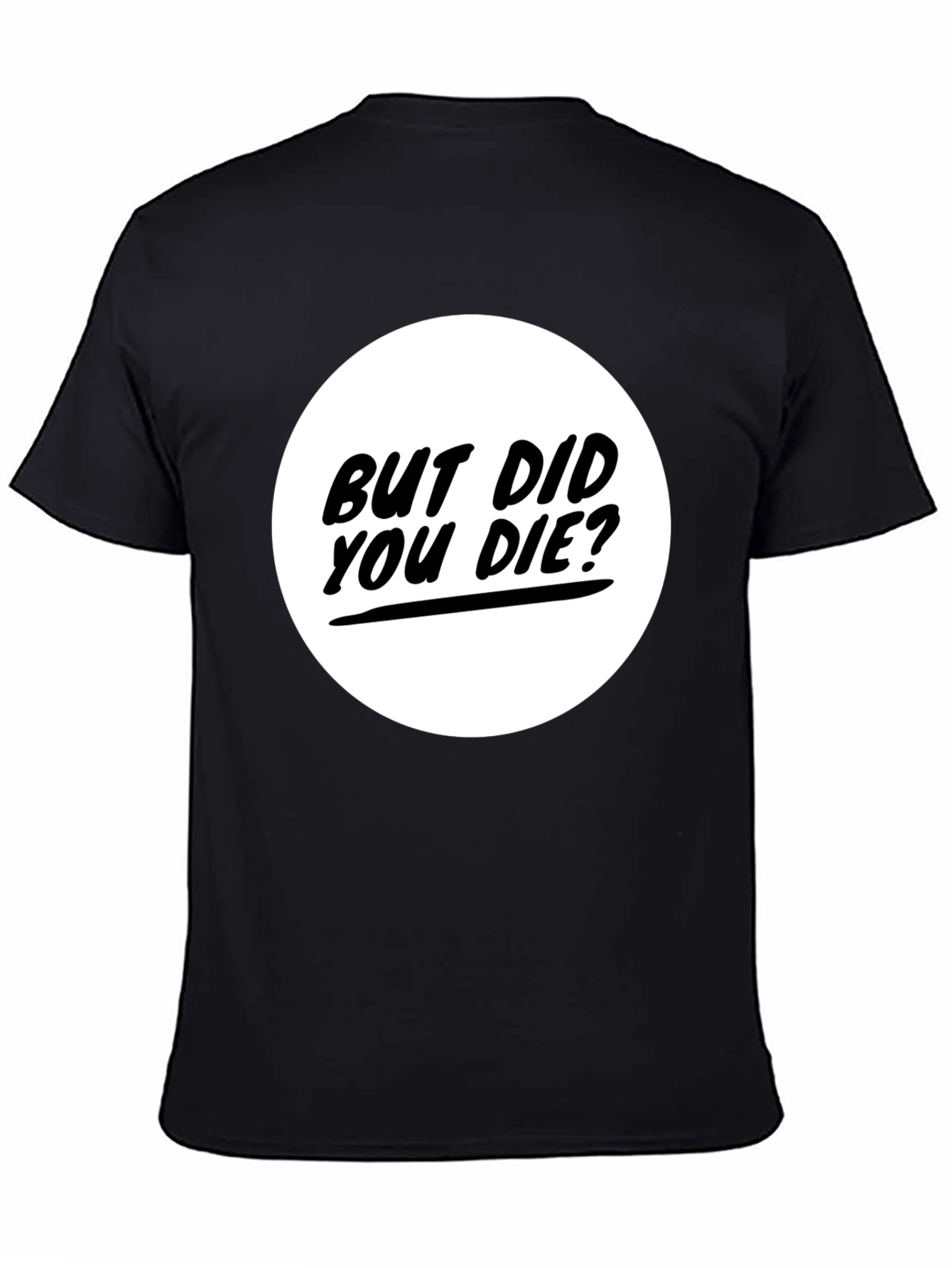 But Did You Die? Graphic Tee - Black T-Shirt