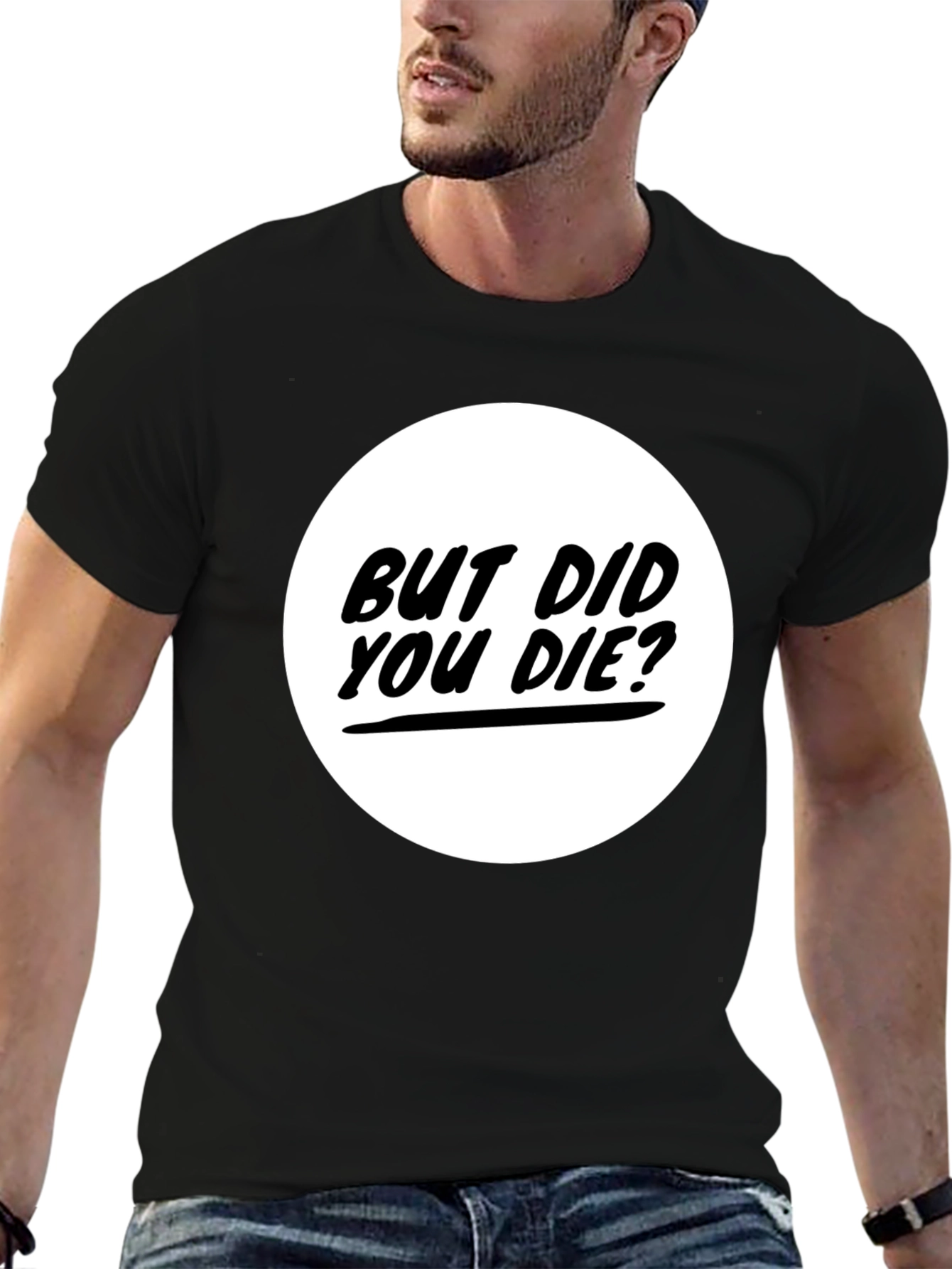 But Did You Die? Graphic Tee - Black T-Shirt