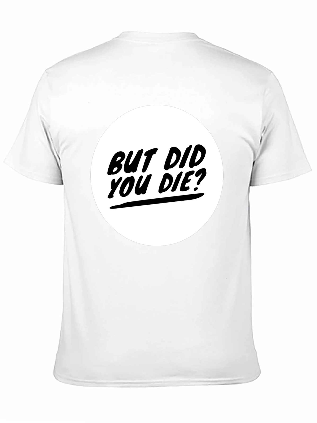 But Did You Die? Graphic Tee - Black T-Shirt