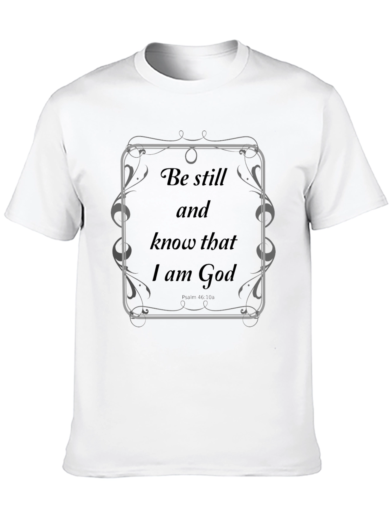 Be Still and Know T-Shirt Christian Apparel
