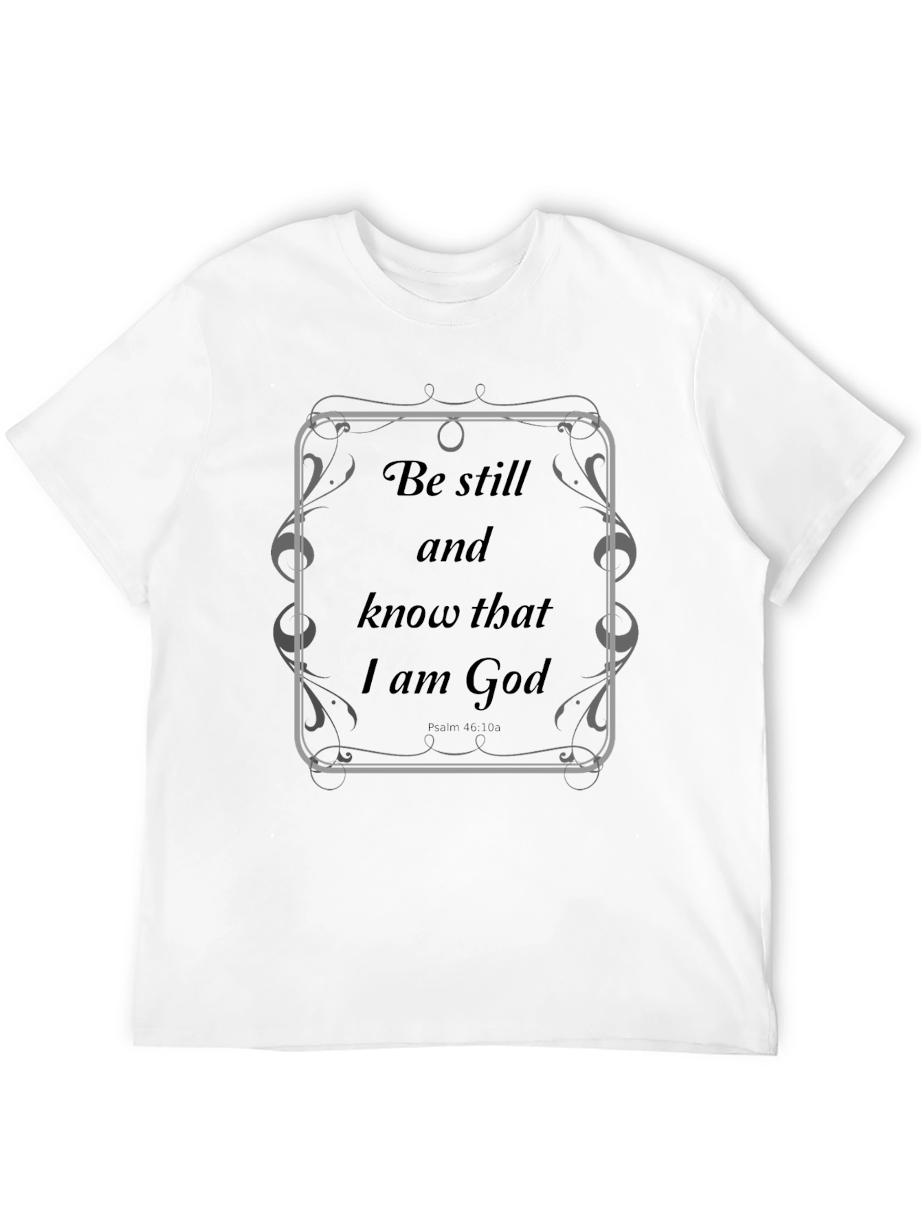 Be Still and Know T-Shirt Christian Apparel