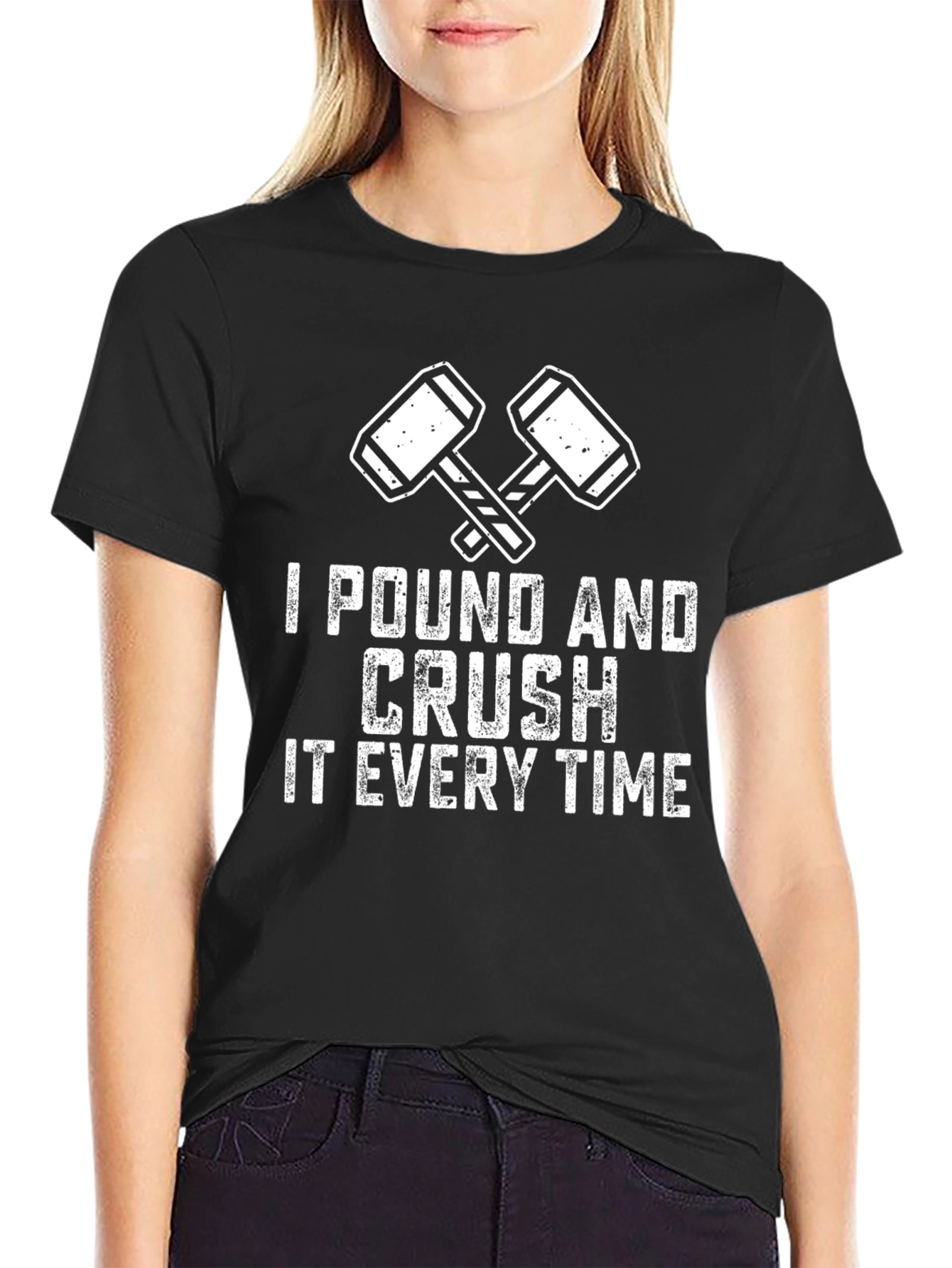 I Pound and Crush It Every Time T-Shirt