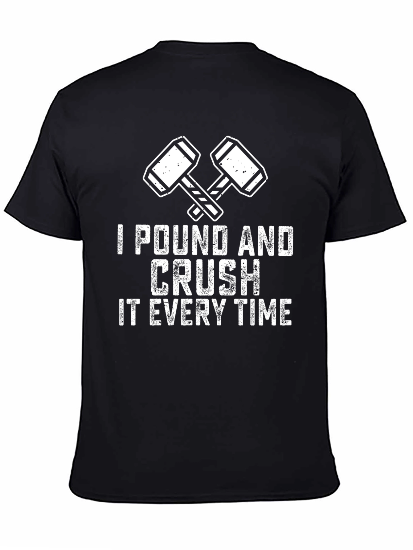 I Pound and Crush It Every Time T-Shirt