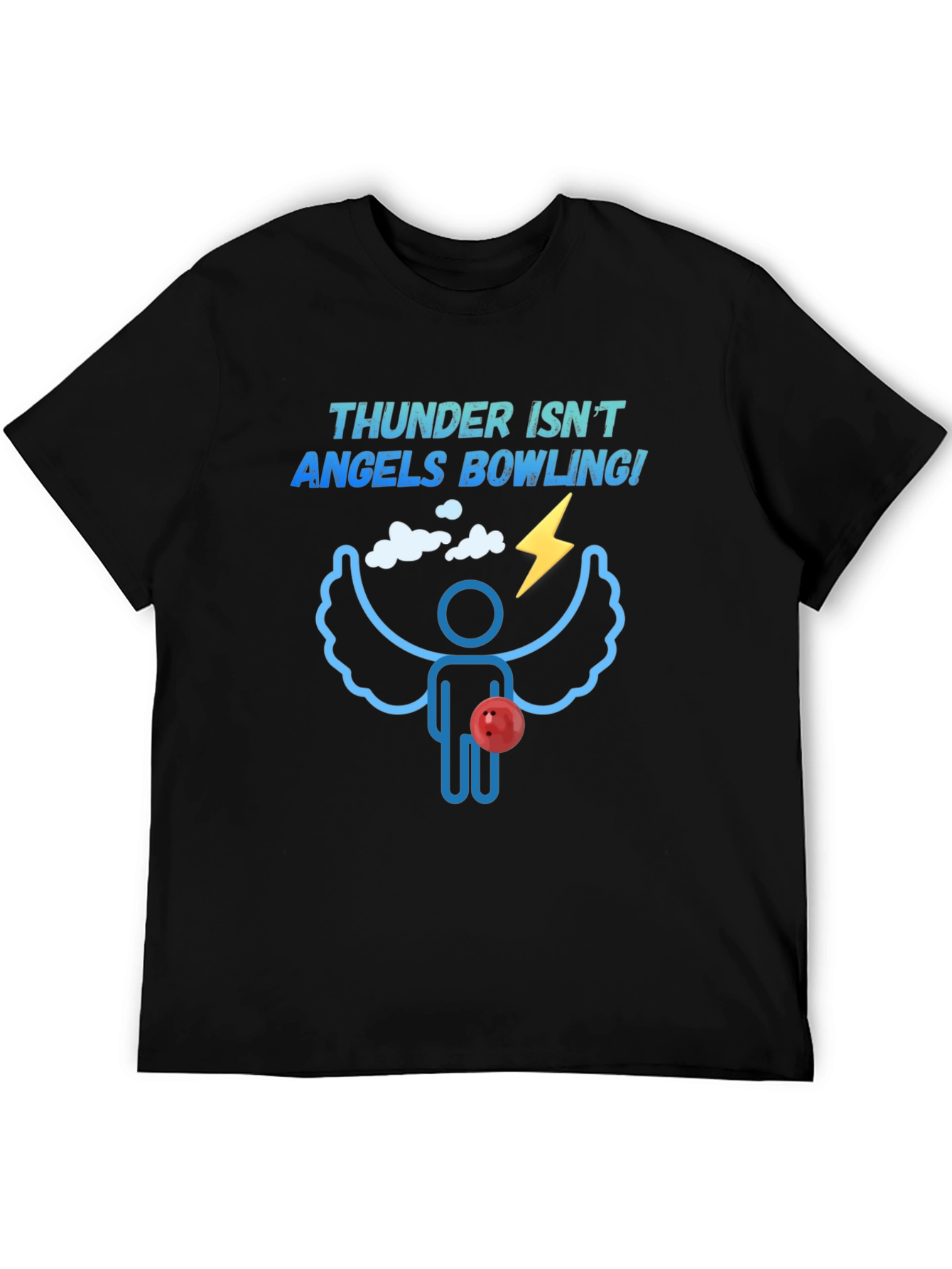 Thunder Isnt Angels Bowling! T-Shirt