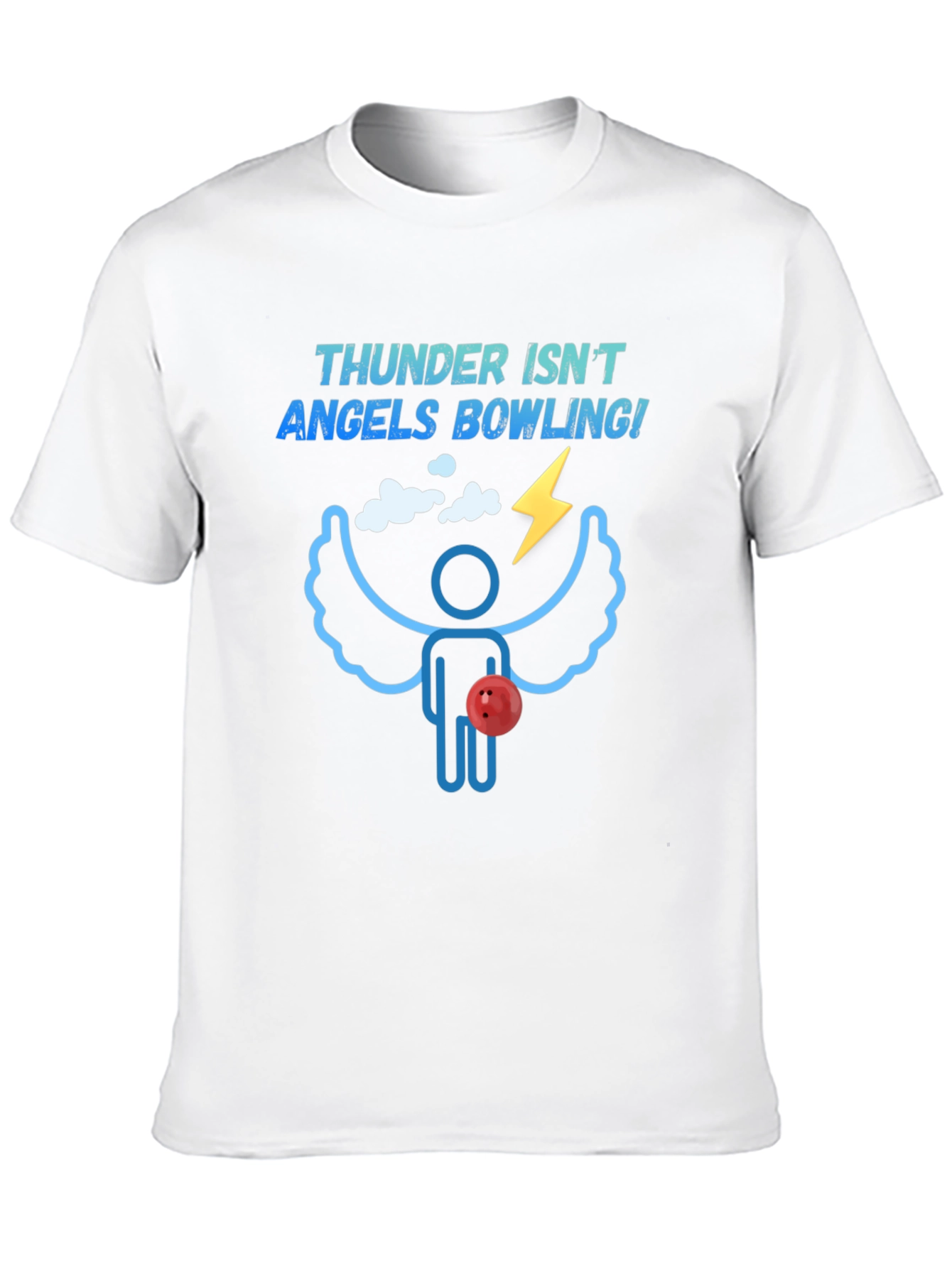 Thunder Isnt Angels Bowling! T-Shirt