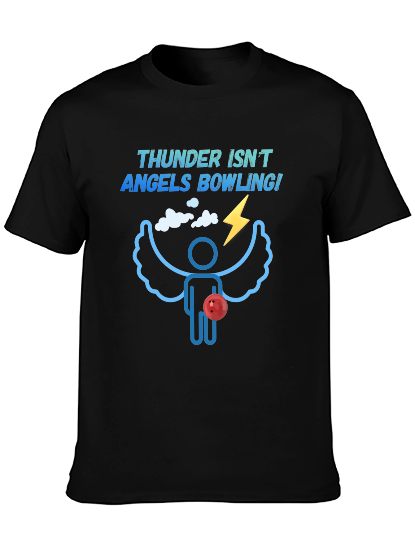 Thunder Isnt Angels Bowling! T-Shirt