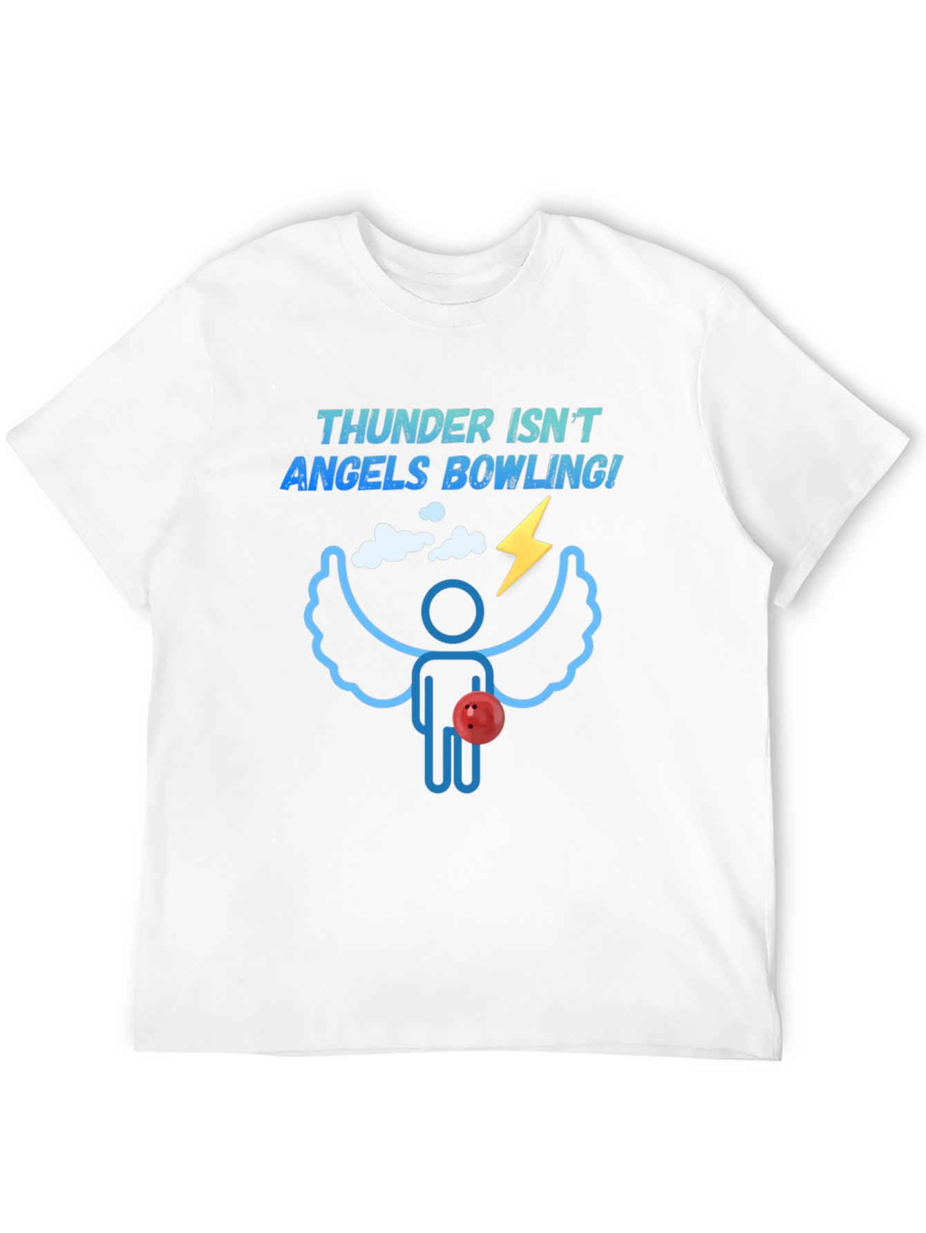 Thunder Isnt Angels Bowling! T-Shirt