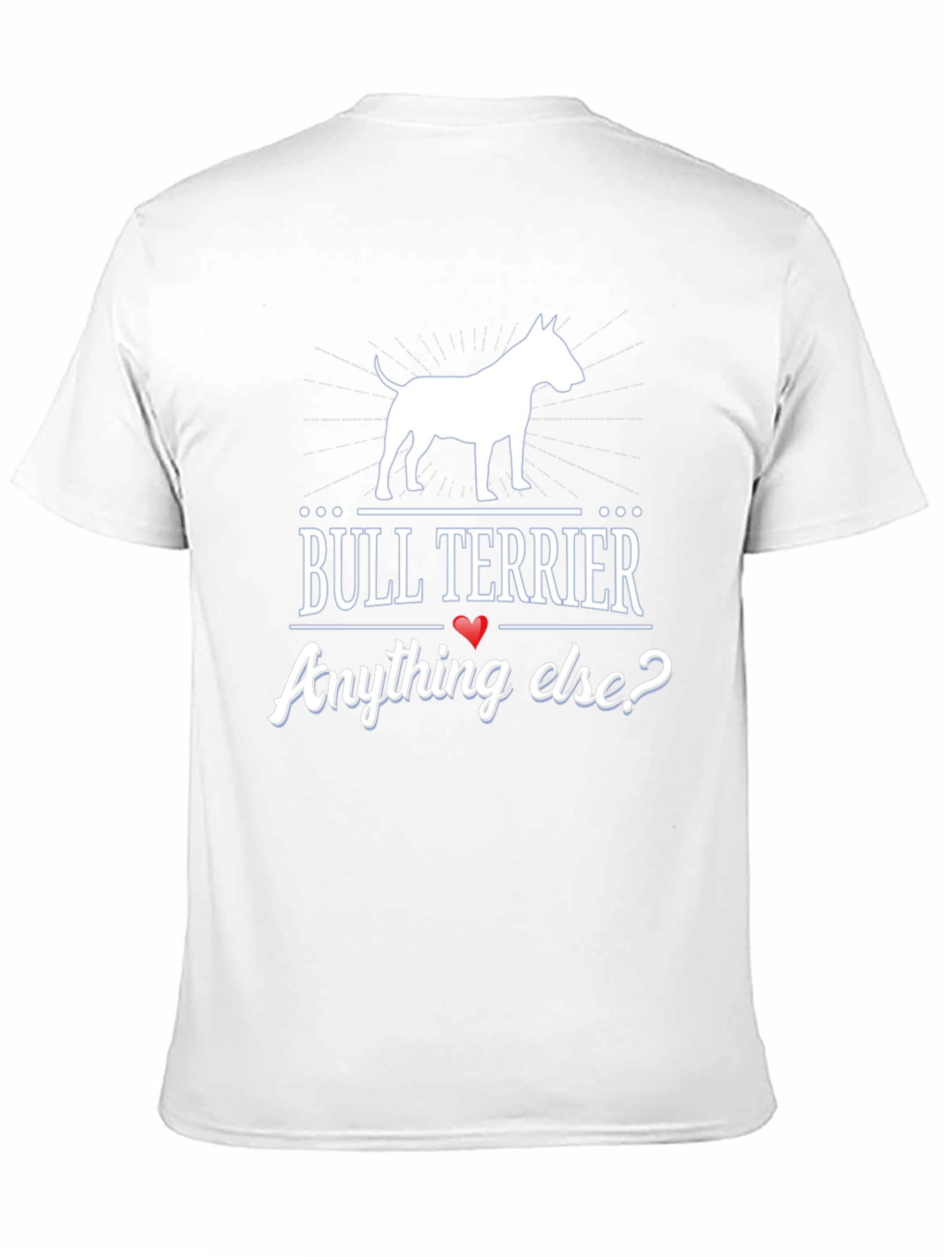 Bull Terrier Graphic Tee - Anything Else? Novelty Shirt