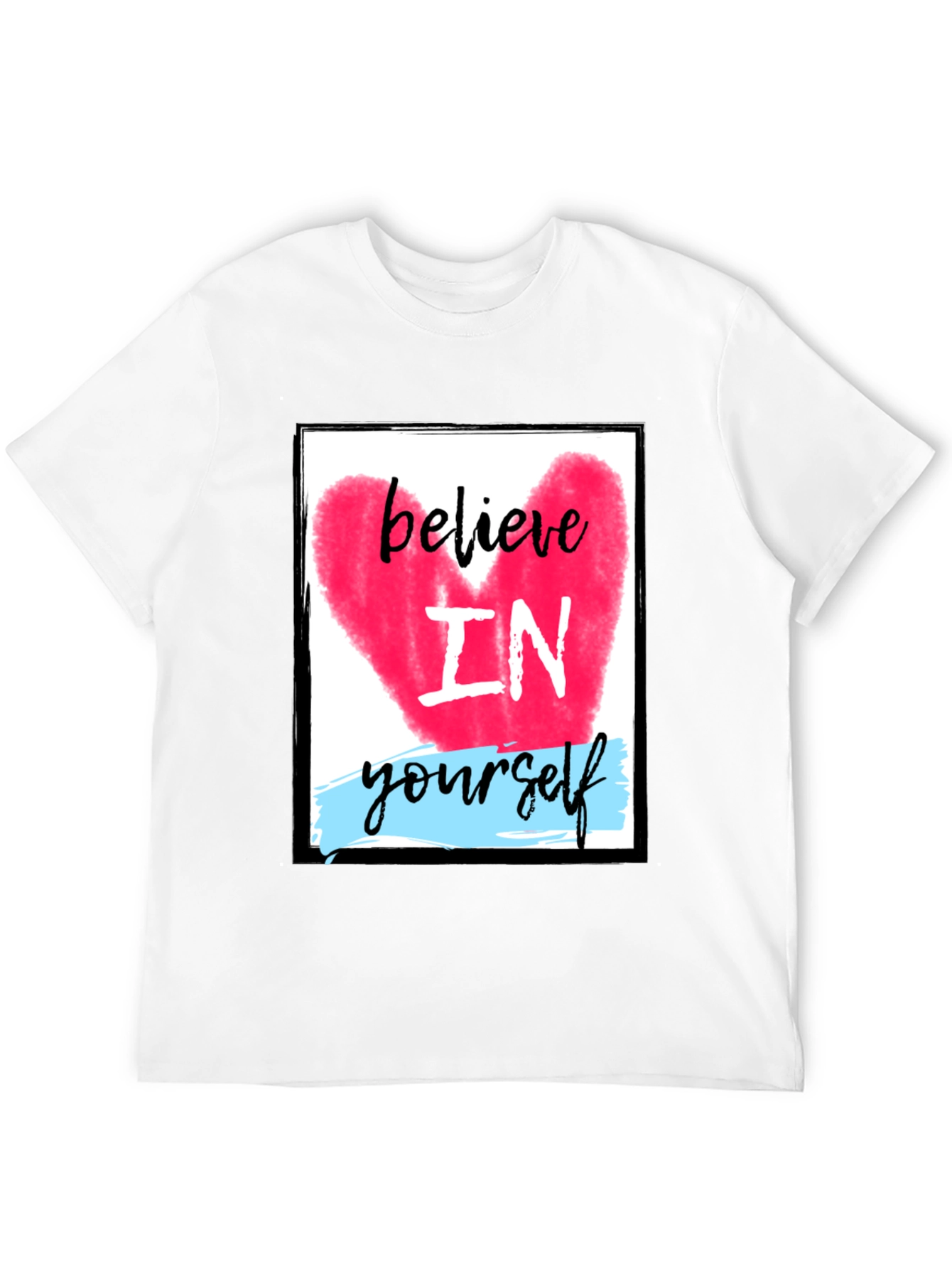 Believe In Yourself Graphic T-Shirt