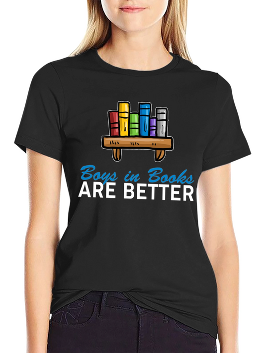 Boys in Books are Better T-Shirt