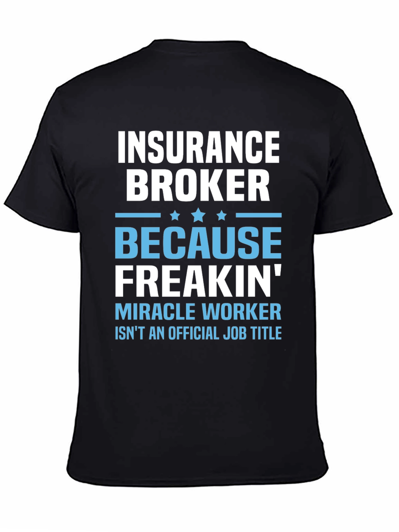 Insurance Broker T-Shirt - Miracle Worker Funny Tee