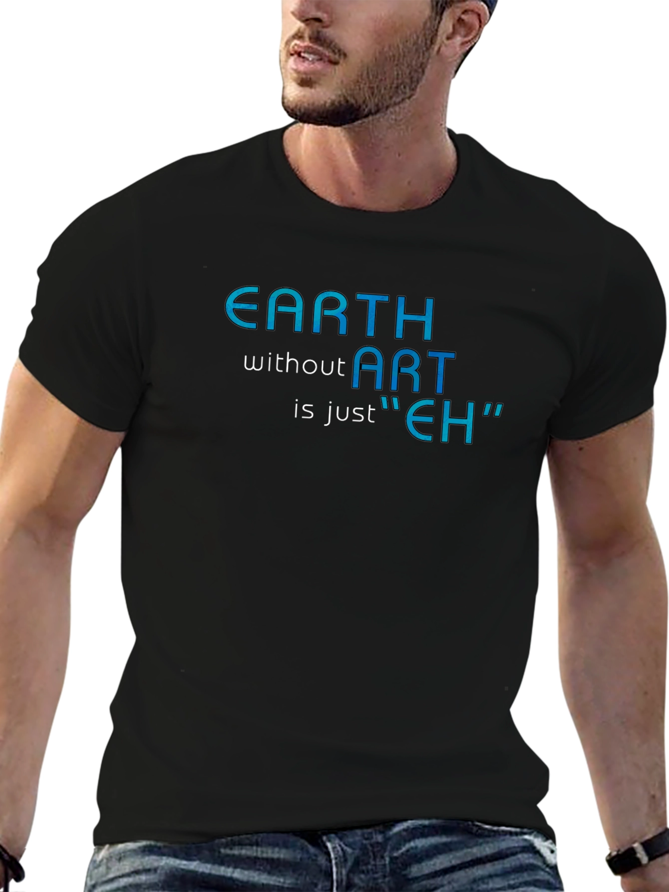 Earth Without Art T-Shirt - Artistic Humor Tee