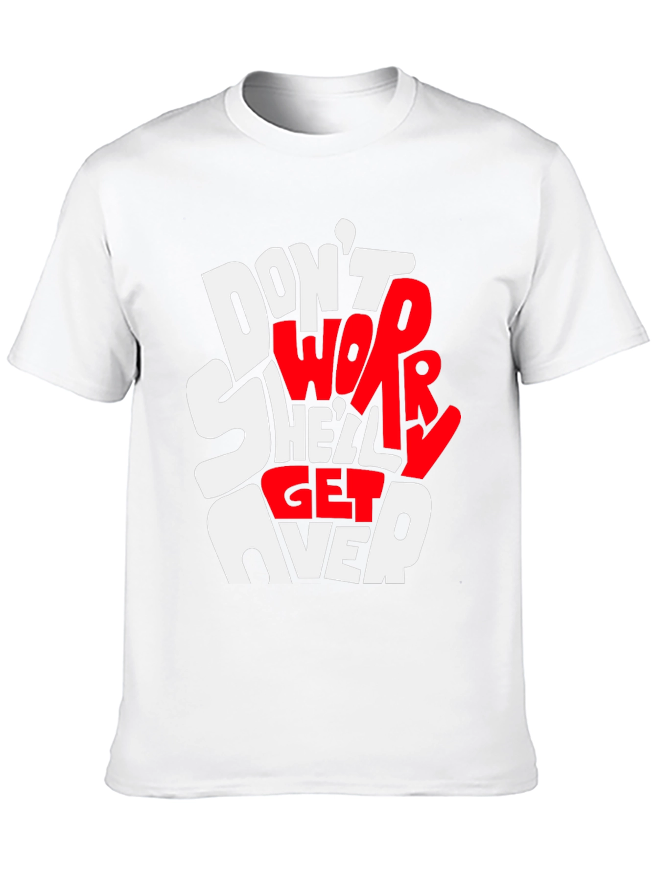 Dont Worry Shell Get Over It Graphic Tee