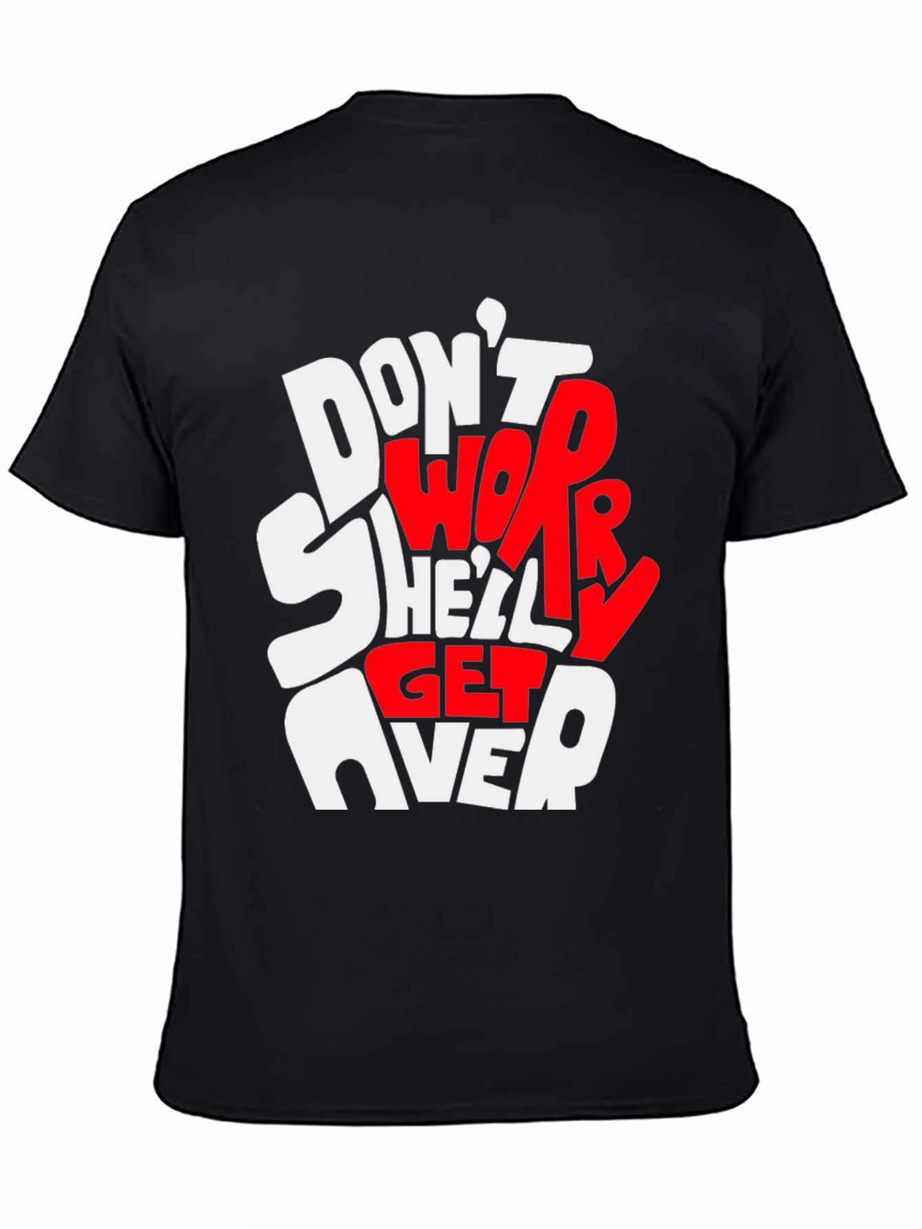 Dont Worry Shell Get Over It Graphic Tee