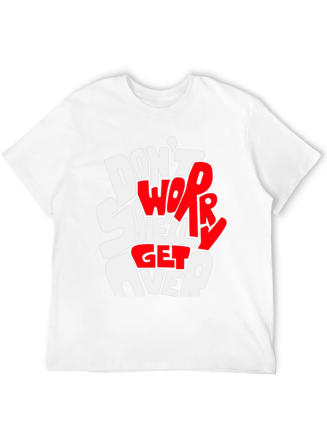 Dont Worry Shell Get Over It Graphic Tee