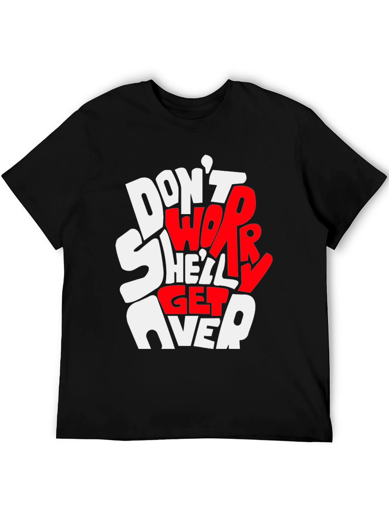 Dont Worry Shell Get Over It Graphic Tee
