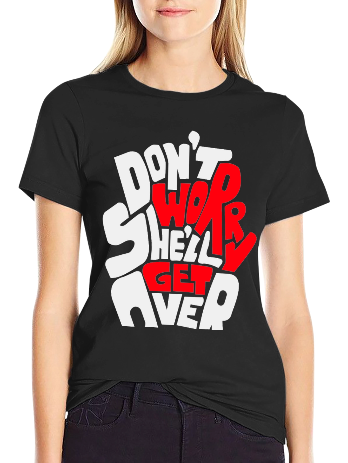 Dont Worry Shell Get Over It Graphic Tee