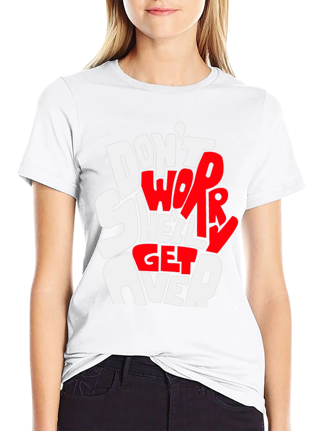 Dont Worry Shell Get Over It Graphic Tee