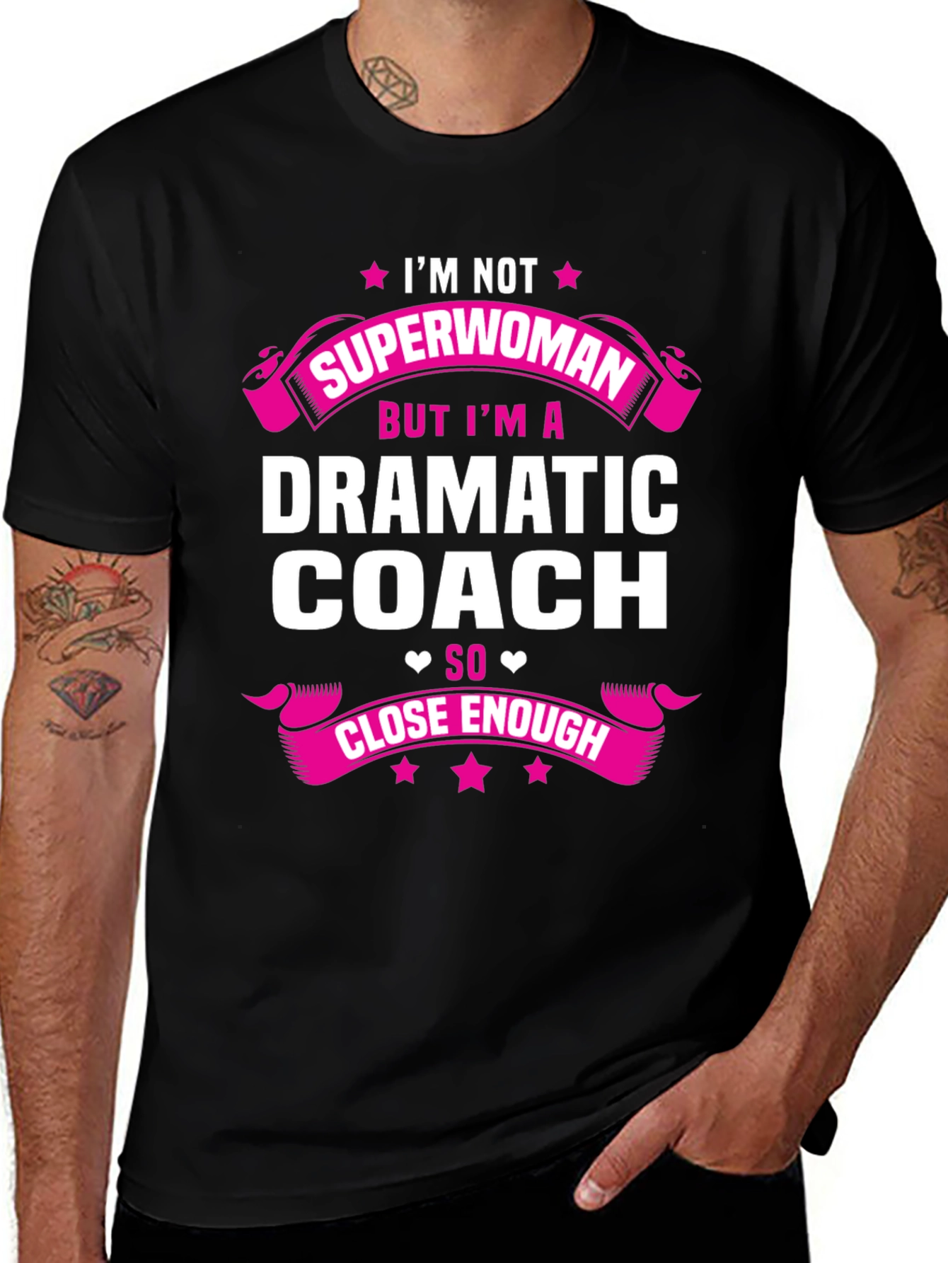 Dramatic Coach T-Shirt - Superwoman Close Enough!