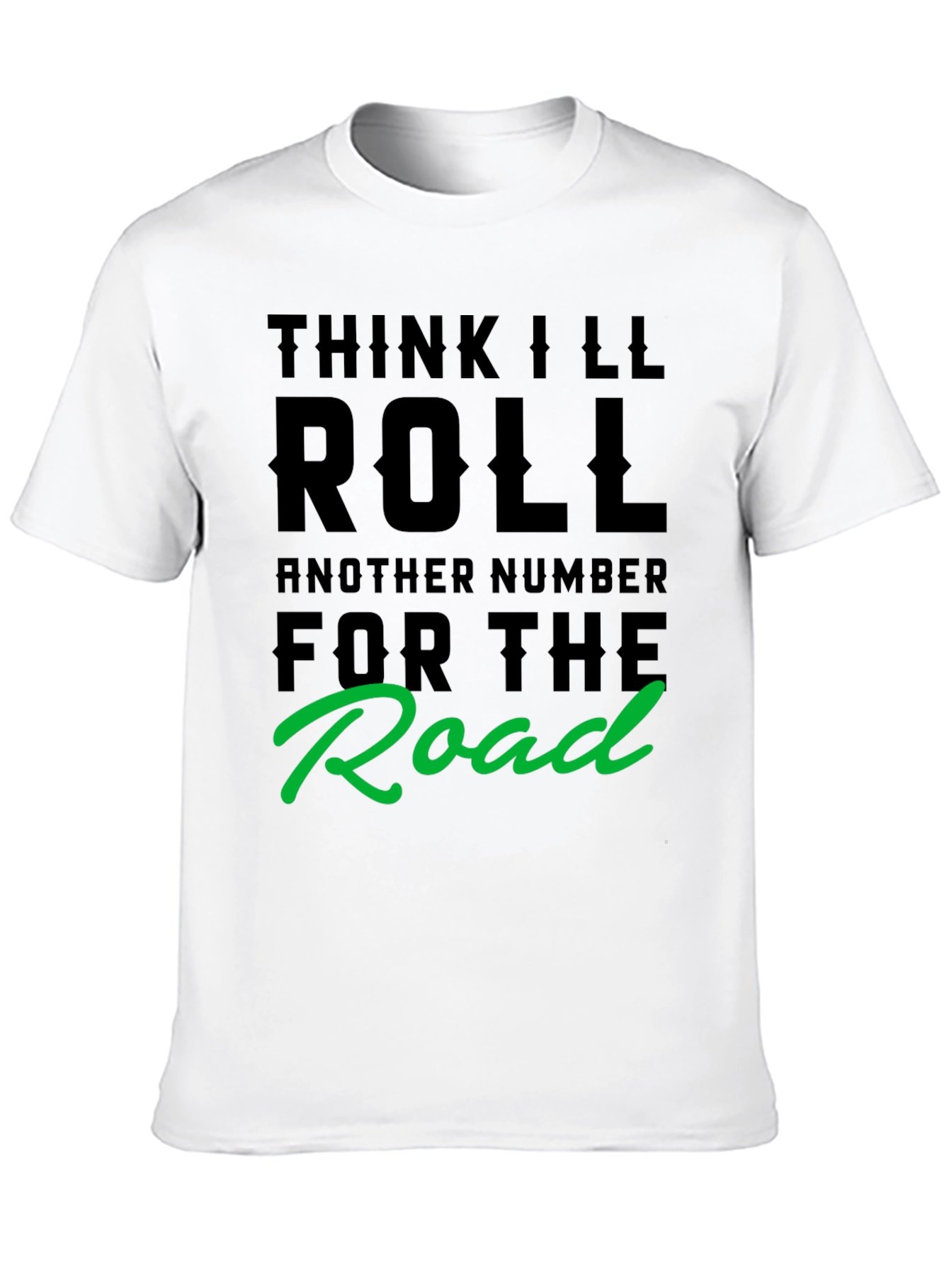 Think Ill Roll Another Number T-Shirt
