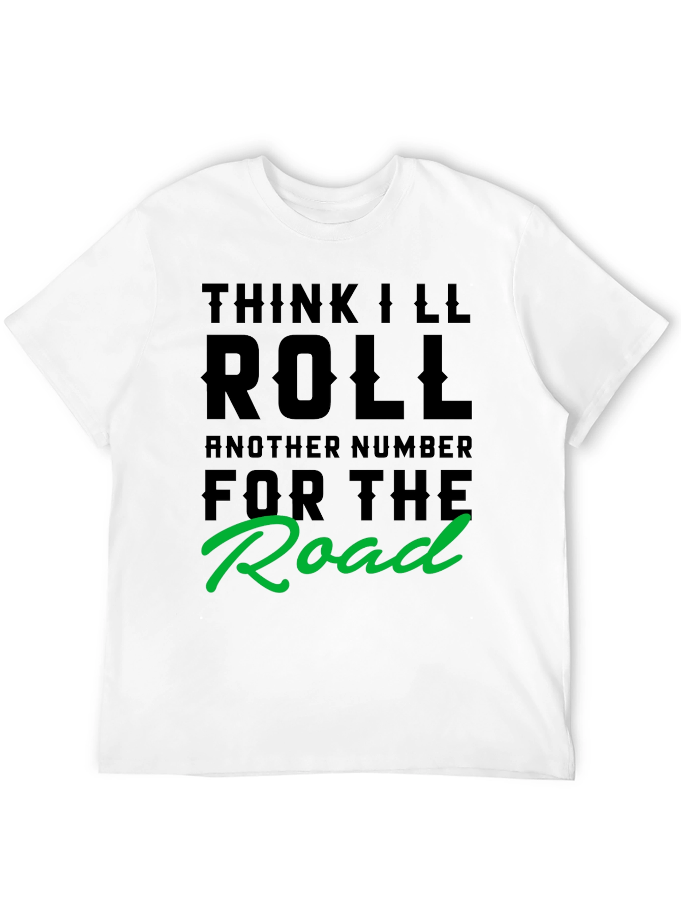 Think Ill Roll Another Number T-Shirt