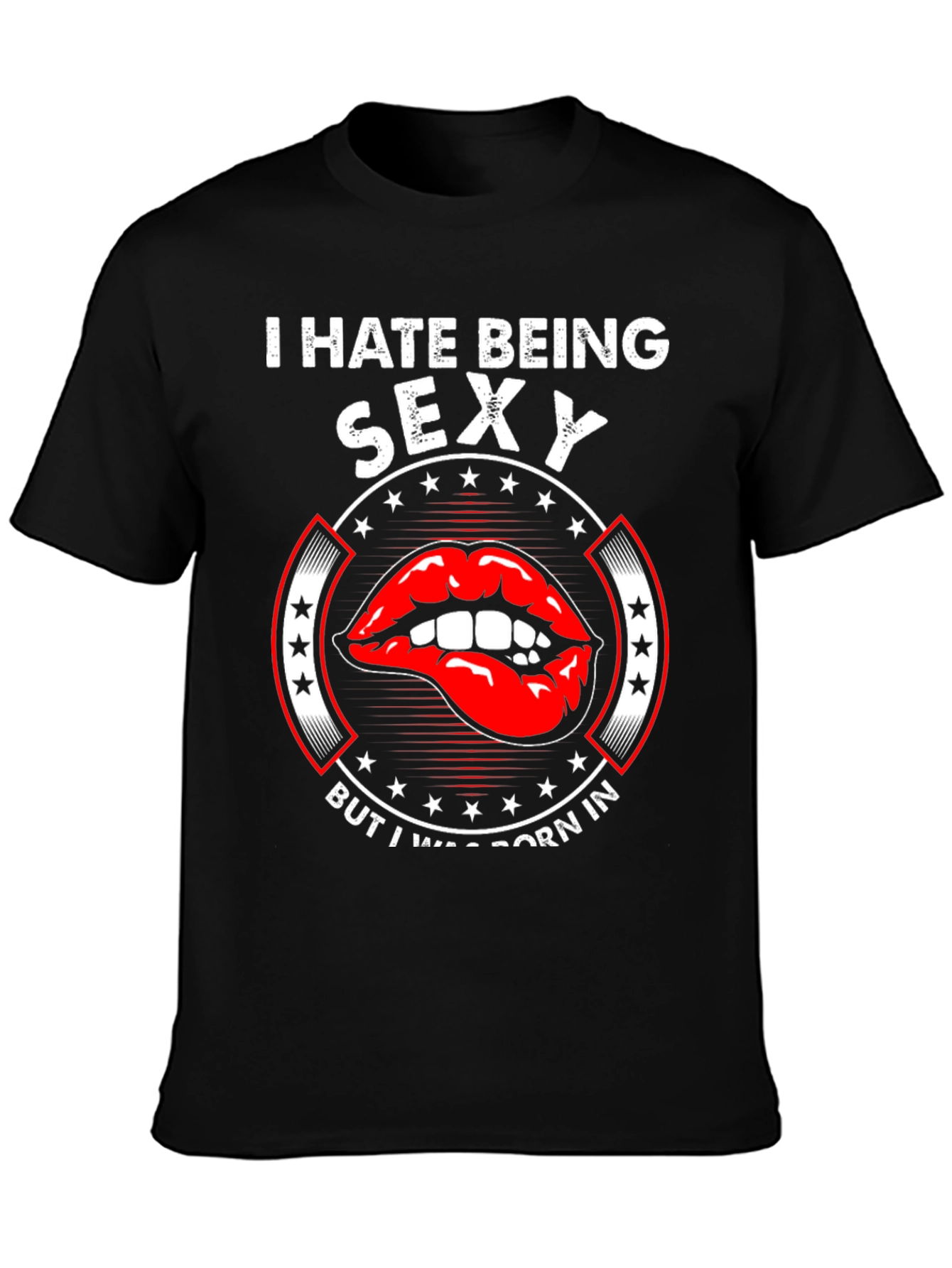 I Hate Being Sexy Funny Novelty Graphic Tee