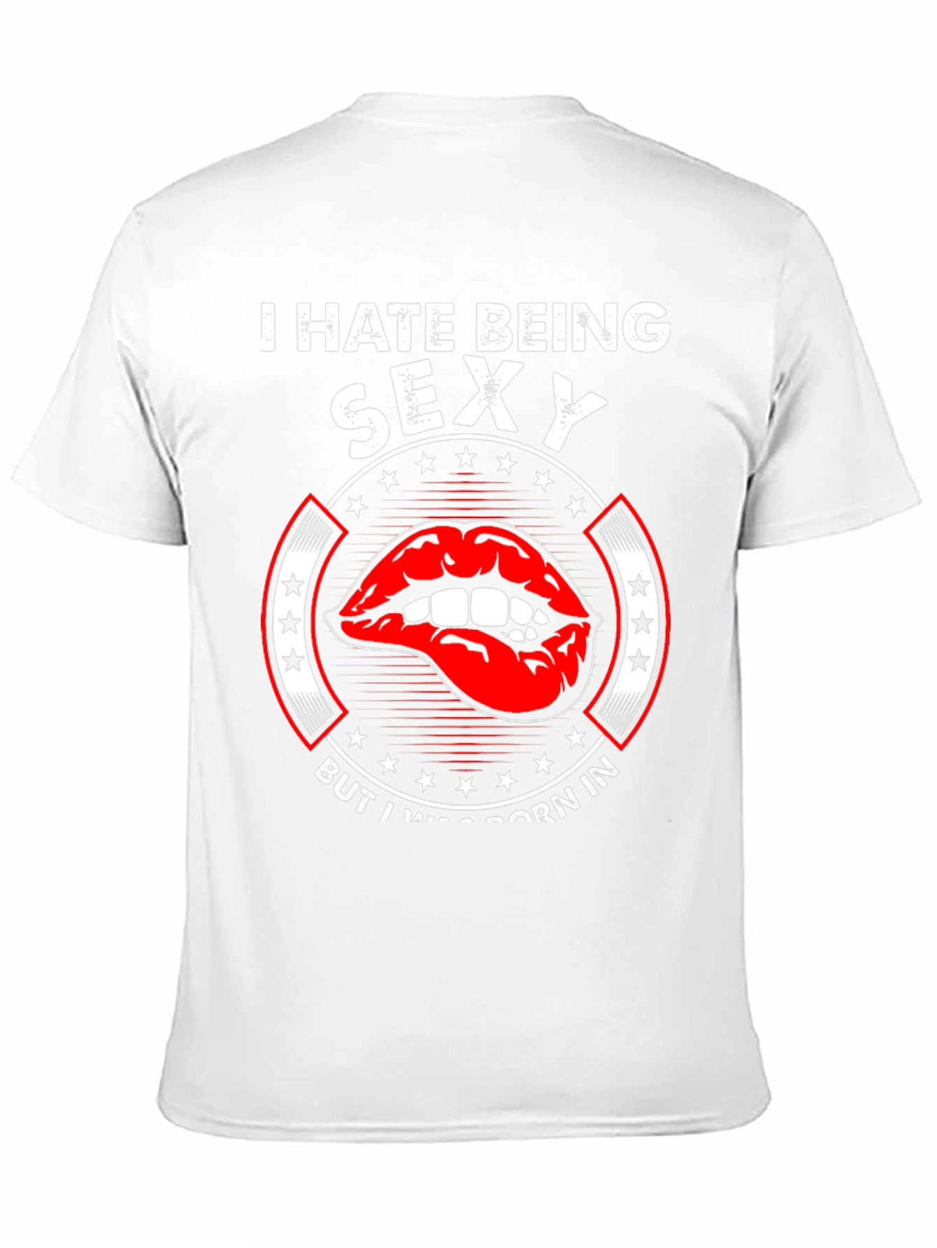 I Hate Being Sexy Funny Novelty Graphic Tee