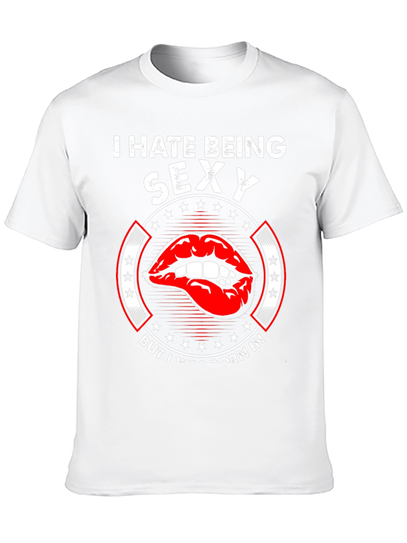 I Hate Being Sexy Funny Novelty Graphic Tee