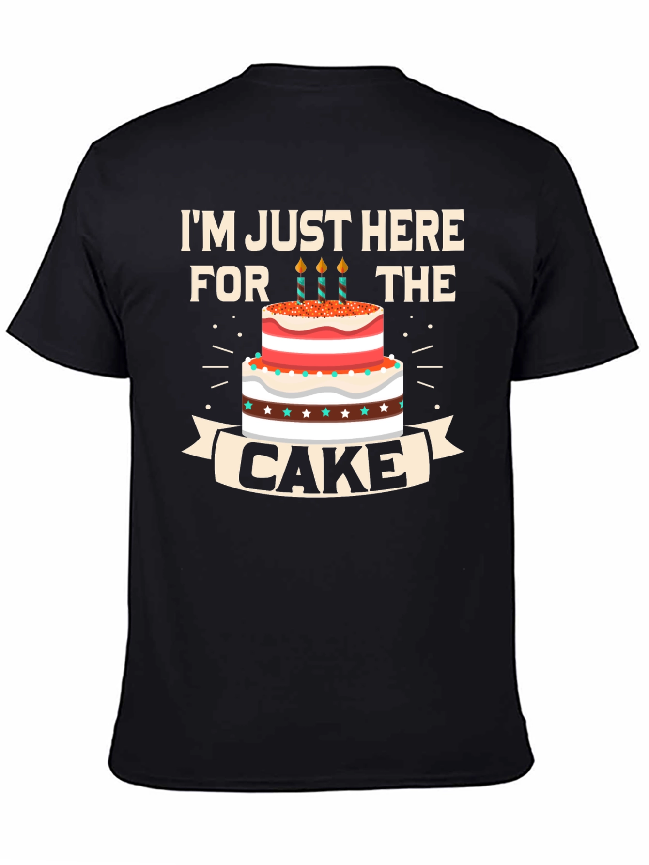 Here For The Cake T-Shirt