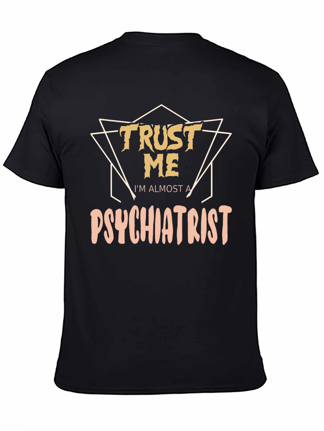 Trust Me Im Almost A Psychiatrist Tee