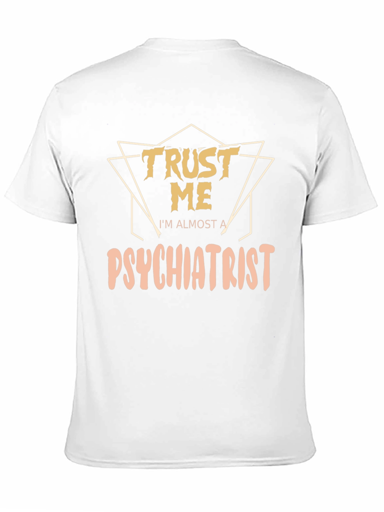 Trust Me Im Almost A Psychiatrist Tee