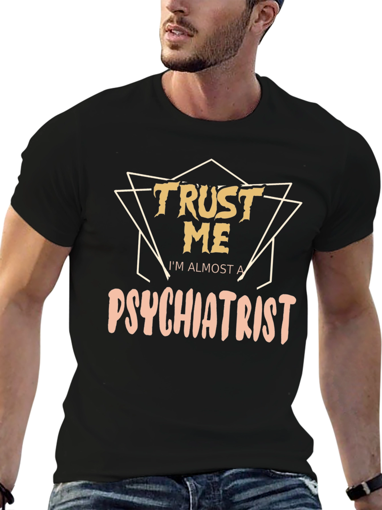 Trust Me Im Almost A Psychiatrist Tee