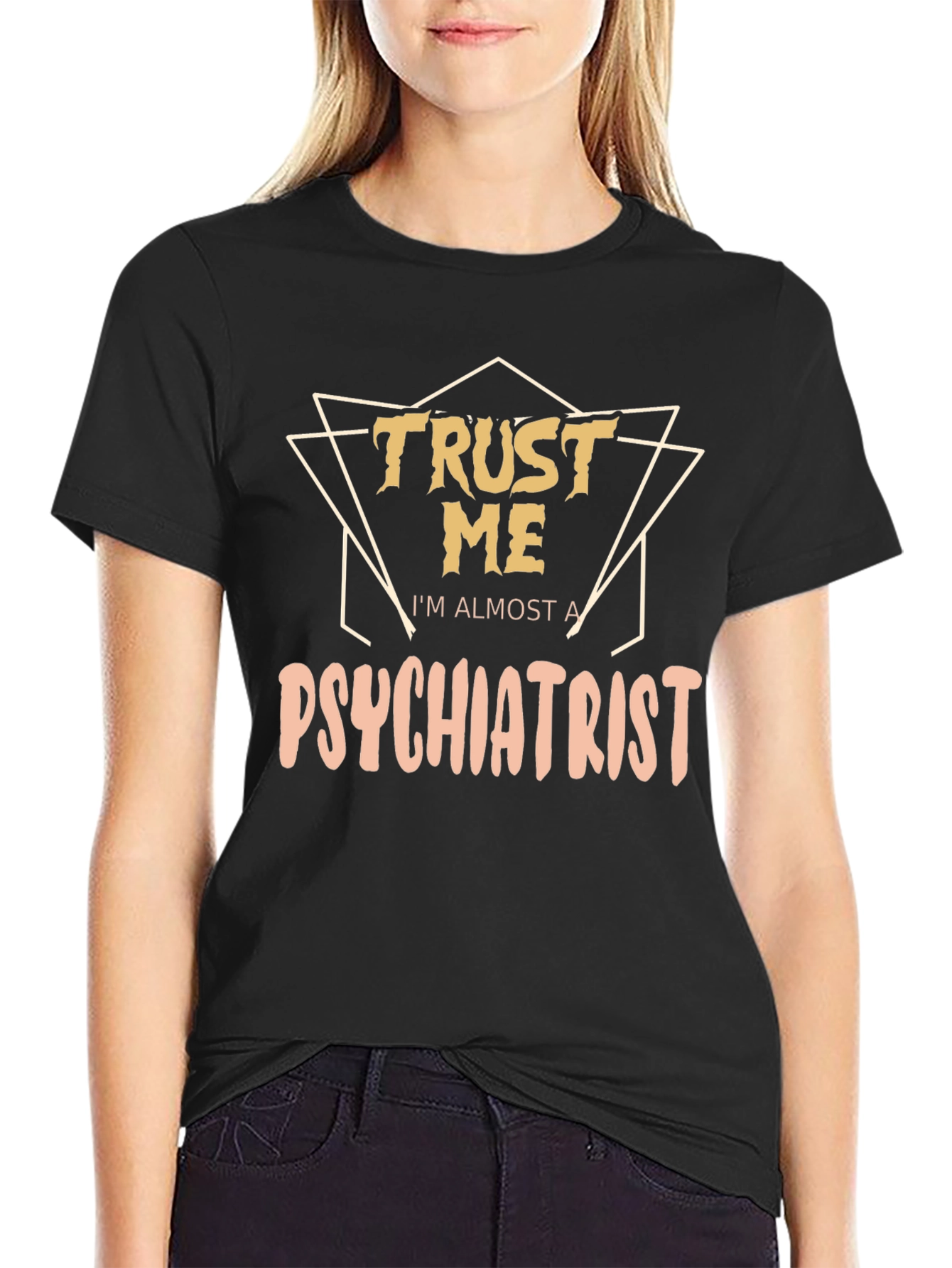 Trust Me Im Almost A Psychiatrist Tee