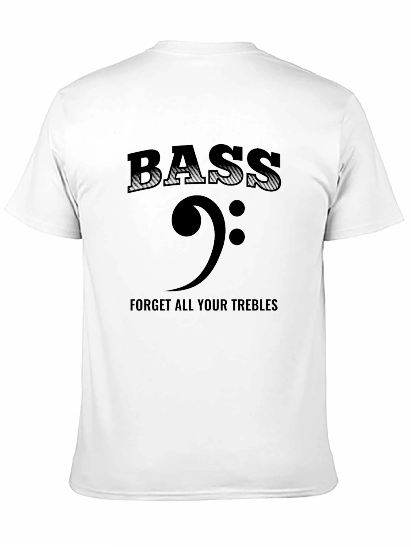 Bass Clef Music T-Shirt - Forget Your Trebles